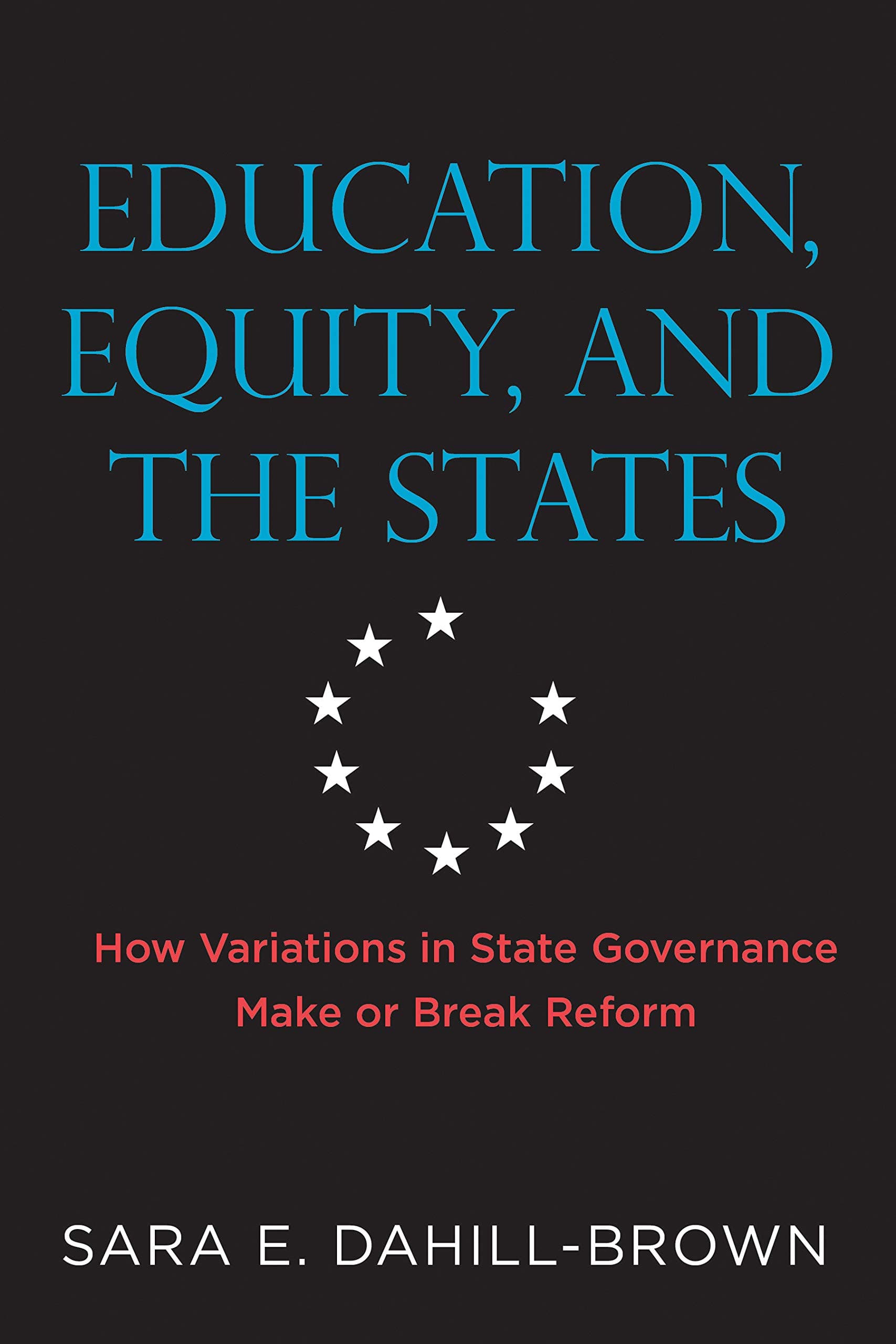 Education, Equity, and the States: How Variations in State Governance Make or Break Reform (Educational Innovations Series)