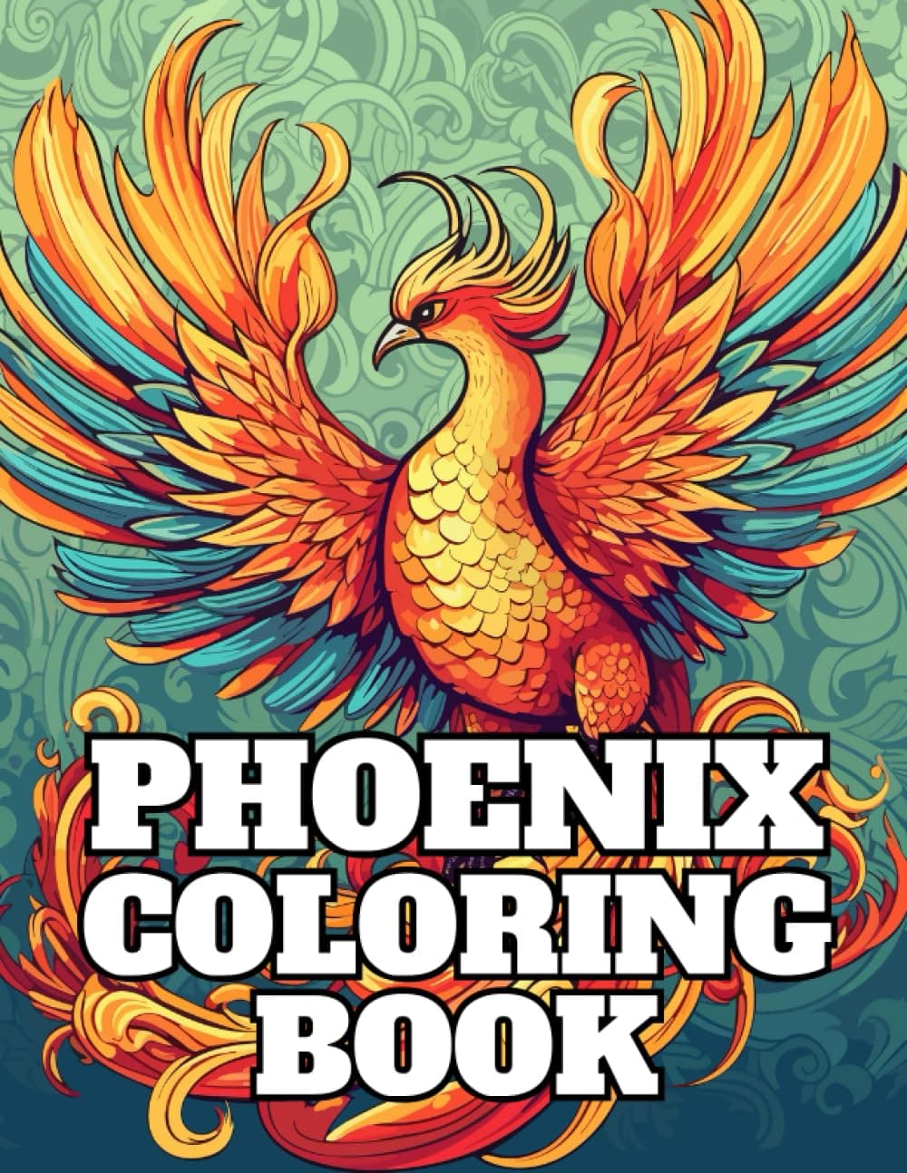 Phoenix Coloring Book: For All Ages, Mythical Creatures, Stress Relief & Relaxation
