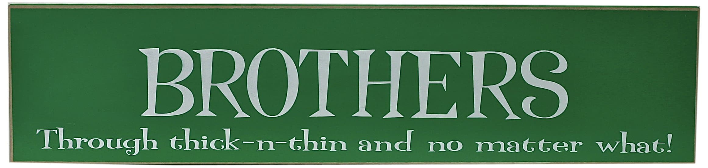 Chick Lingo 11204GW Brothers Through Thick-N-Thin and No Matter What Decorative Sign
