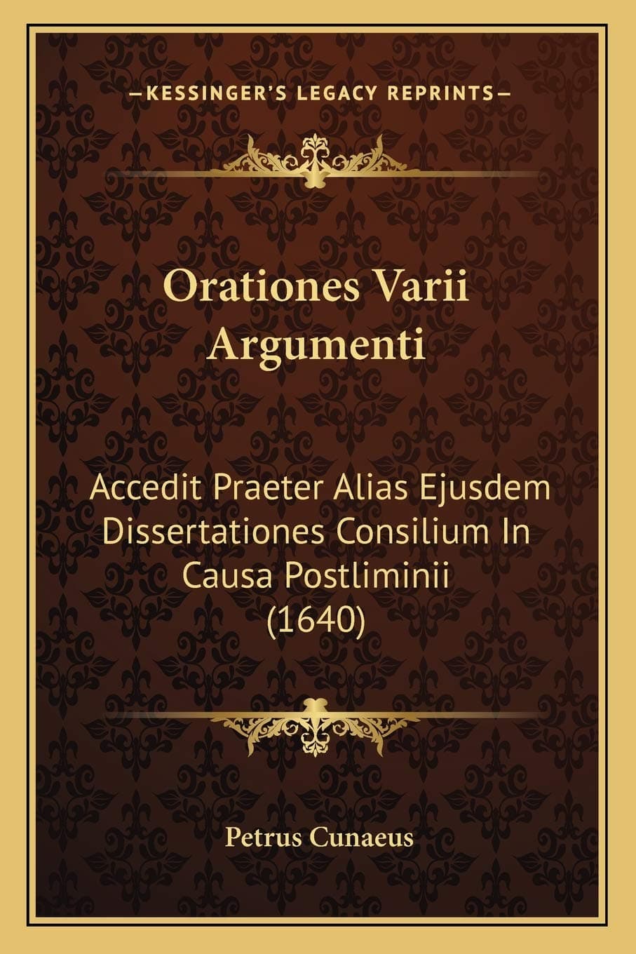 Orationes Varii Argumenti: Accedit Praeter Alias Ejusdem Dissertationes Consilium In Causa Postliminii (1640)