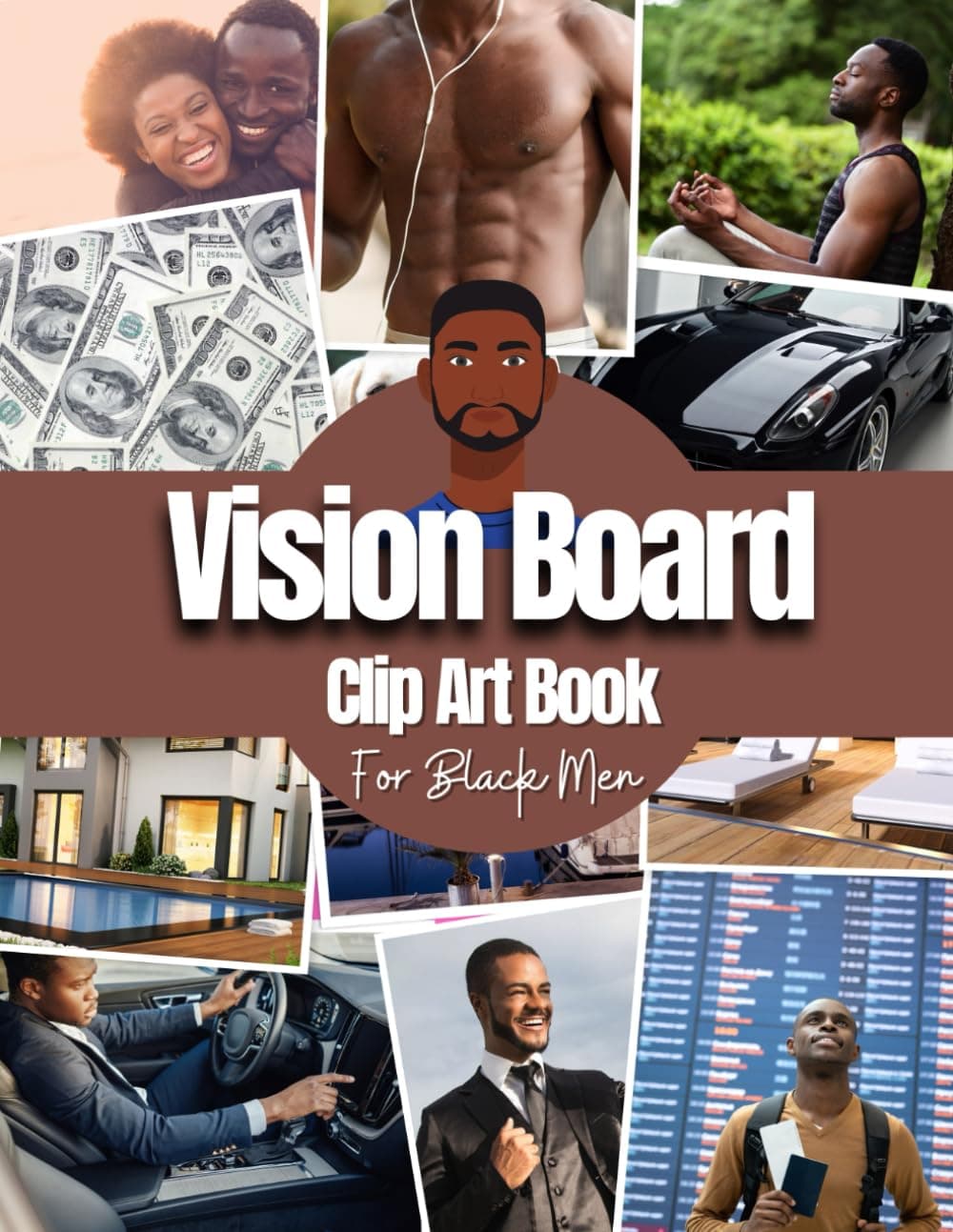Vision Board Clip Art Book For Black Men: Vision Board Supplies for Black Men with Pictures, Words and Quotes for Career, Money, Relationships, Health and More ( Vision Board Kit for Black Men )