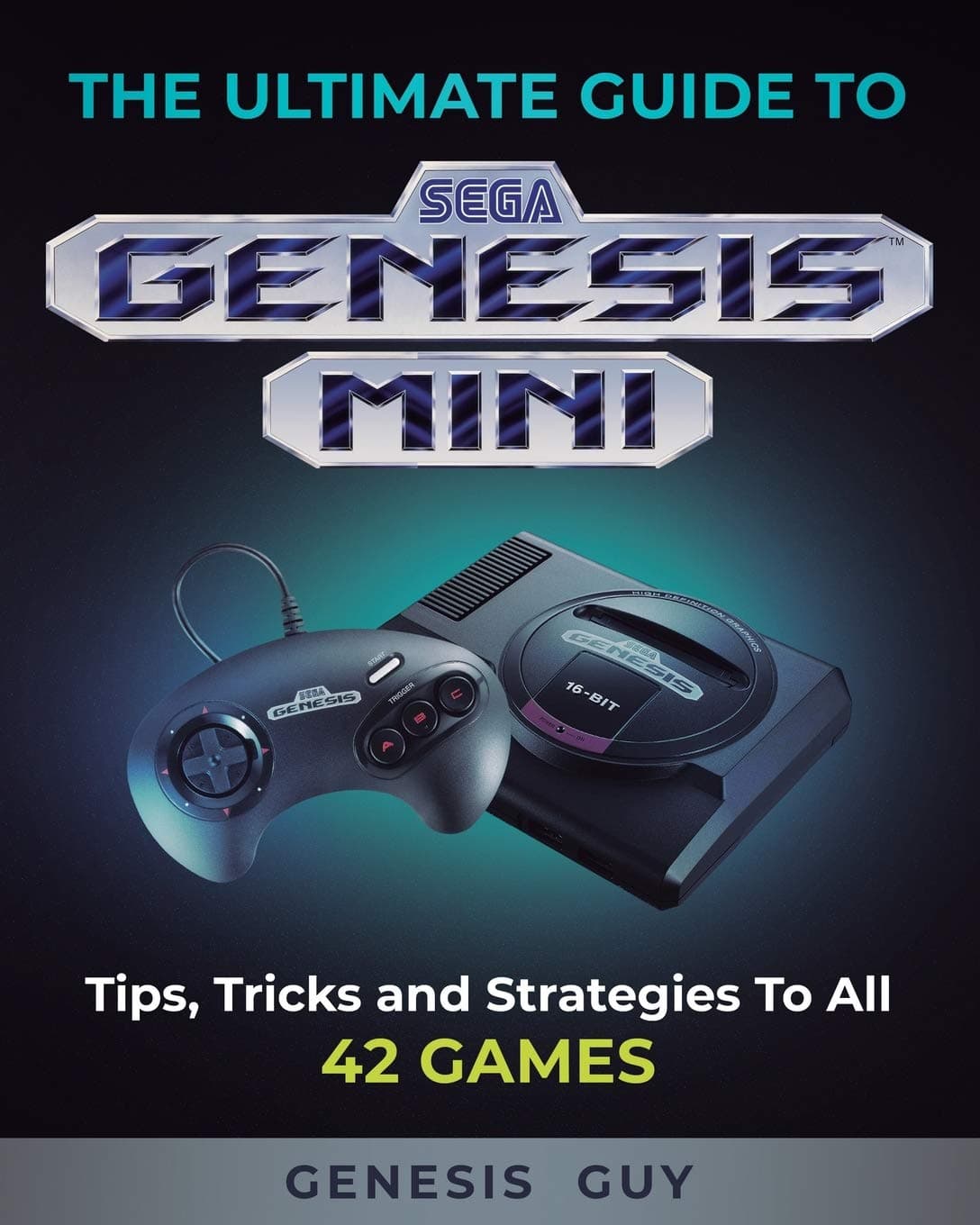 The Ultimate Guide to the Sega Genesis Mini: Tips, Tricks, and Strategies to All 42 Games