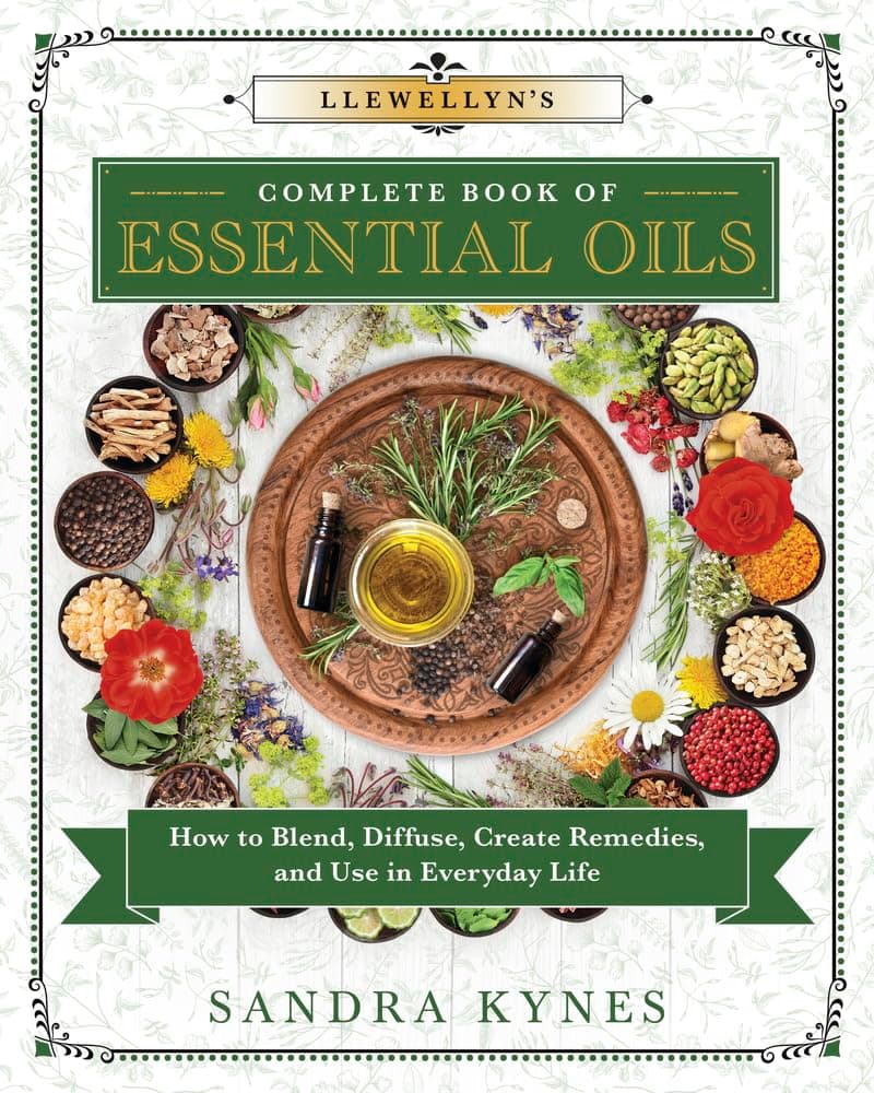 Llewellyn's Complete Book of Essential Oils: How to Blend, Diffuse, Create Re...