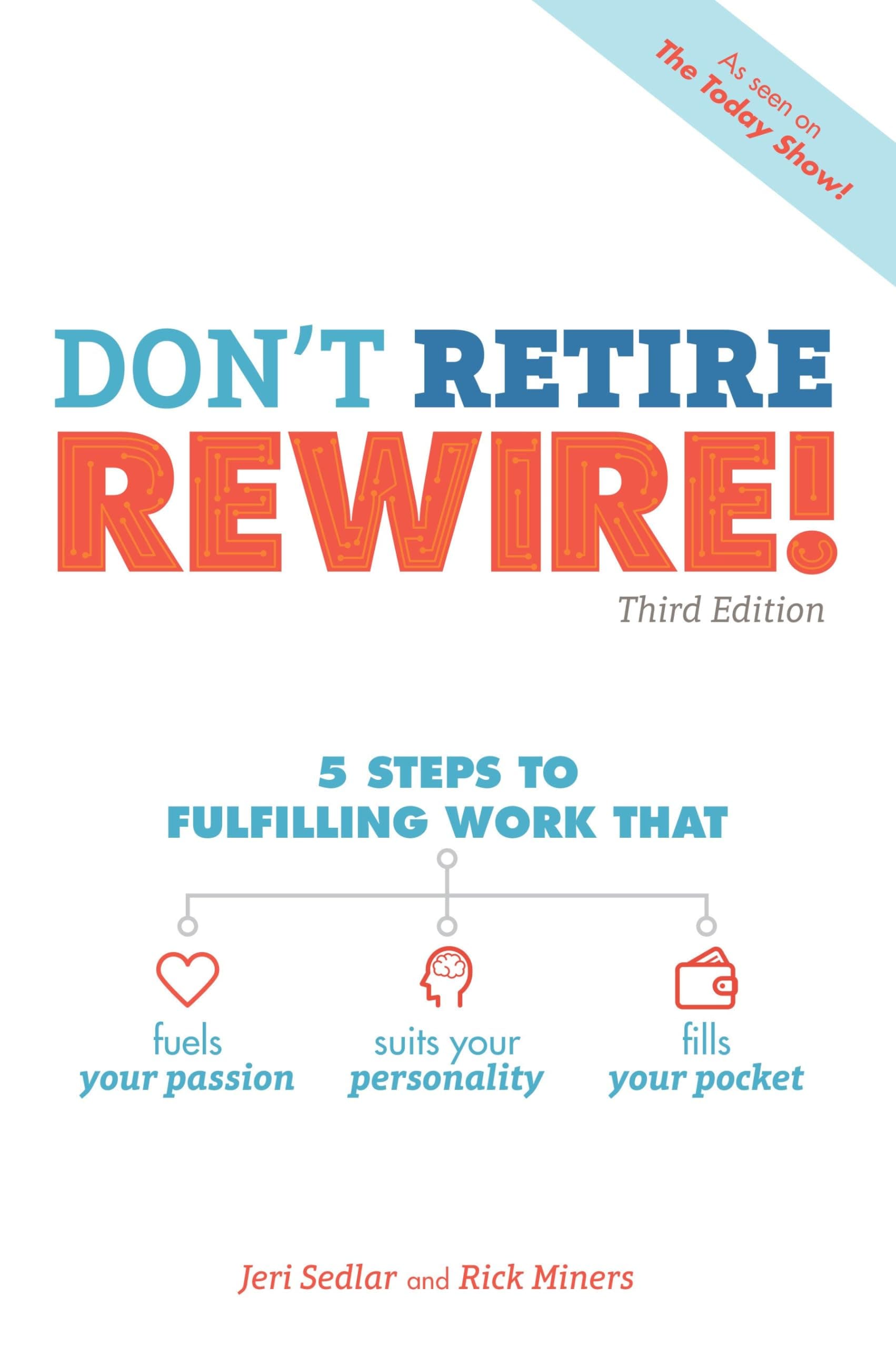 Don't Retire, REWIRE!, 3E: 5 Steps to Fulfilling Work That Fuels Your Passion, Suits Your Personality, and Paperback – 7 Aug. 2018