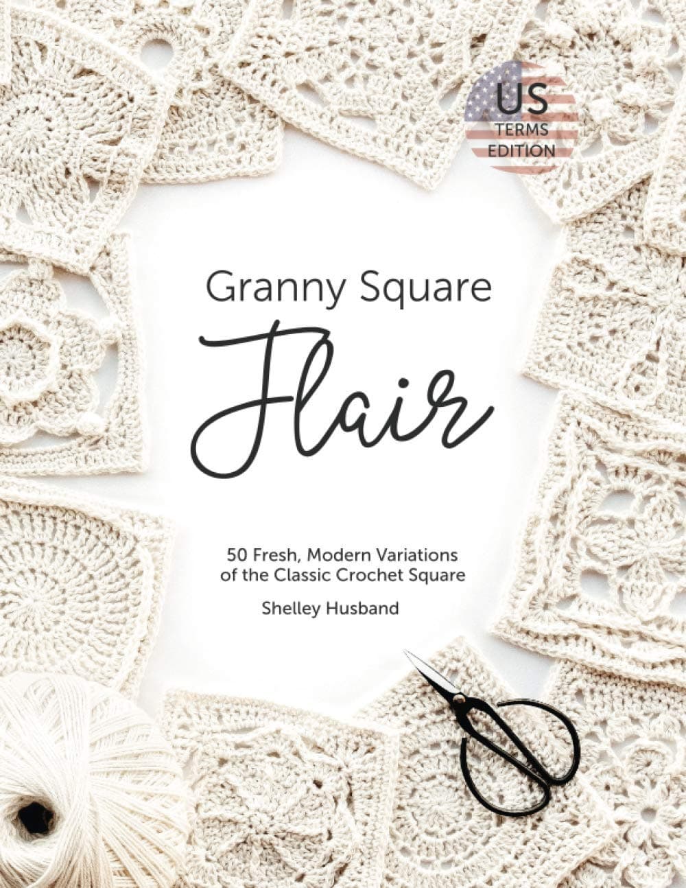 Parlux Granny Square Flair US Terms Edition: 50 Fresh, Modern Variations of the Classic Crochet Square