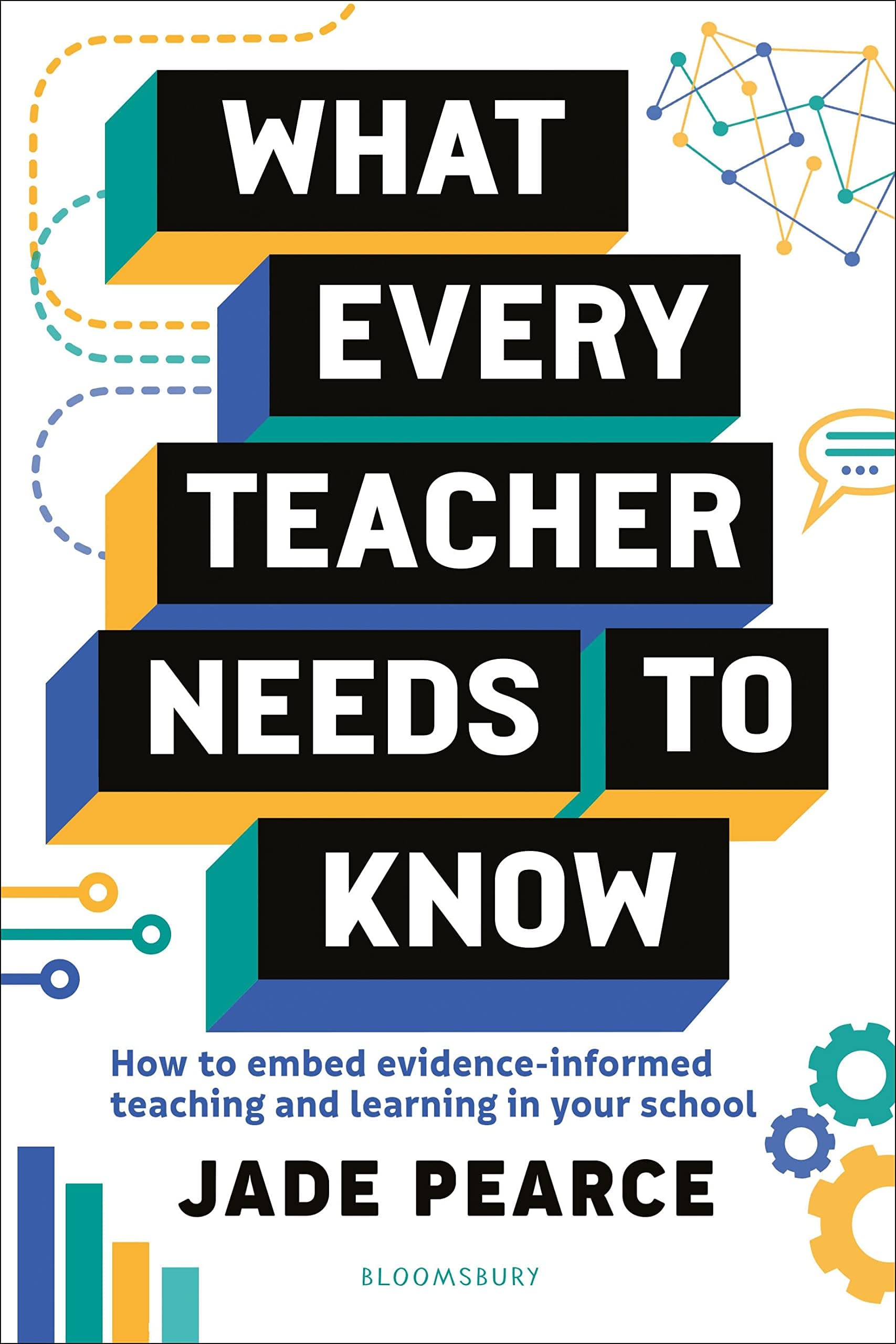 What Every Teacher Needs to Know: How to embed evidence-informed teaching and learni