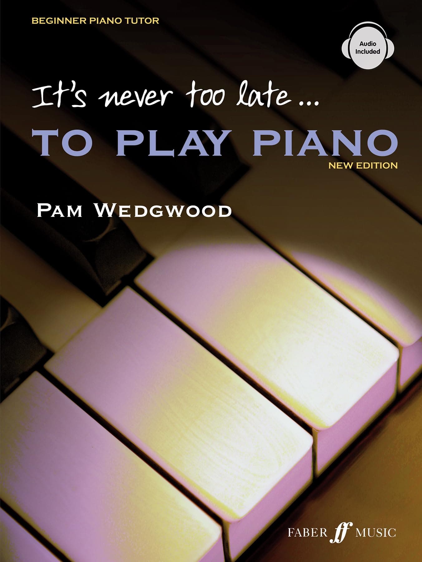 It's Never Too Late to Play Piano: Level 1, Book & CD (Faber Edition: It's Never Too Late)
