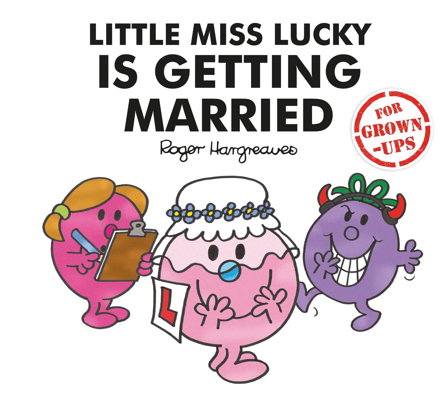 Little Miss Lucky is Getting Married: A Mr Men for Grown-Ups Adult Parody of Weddings and Hen Dos