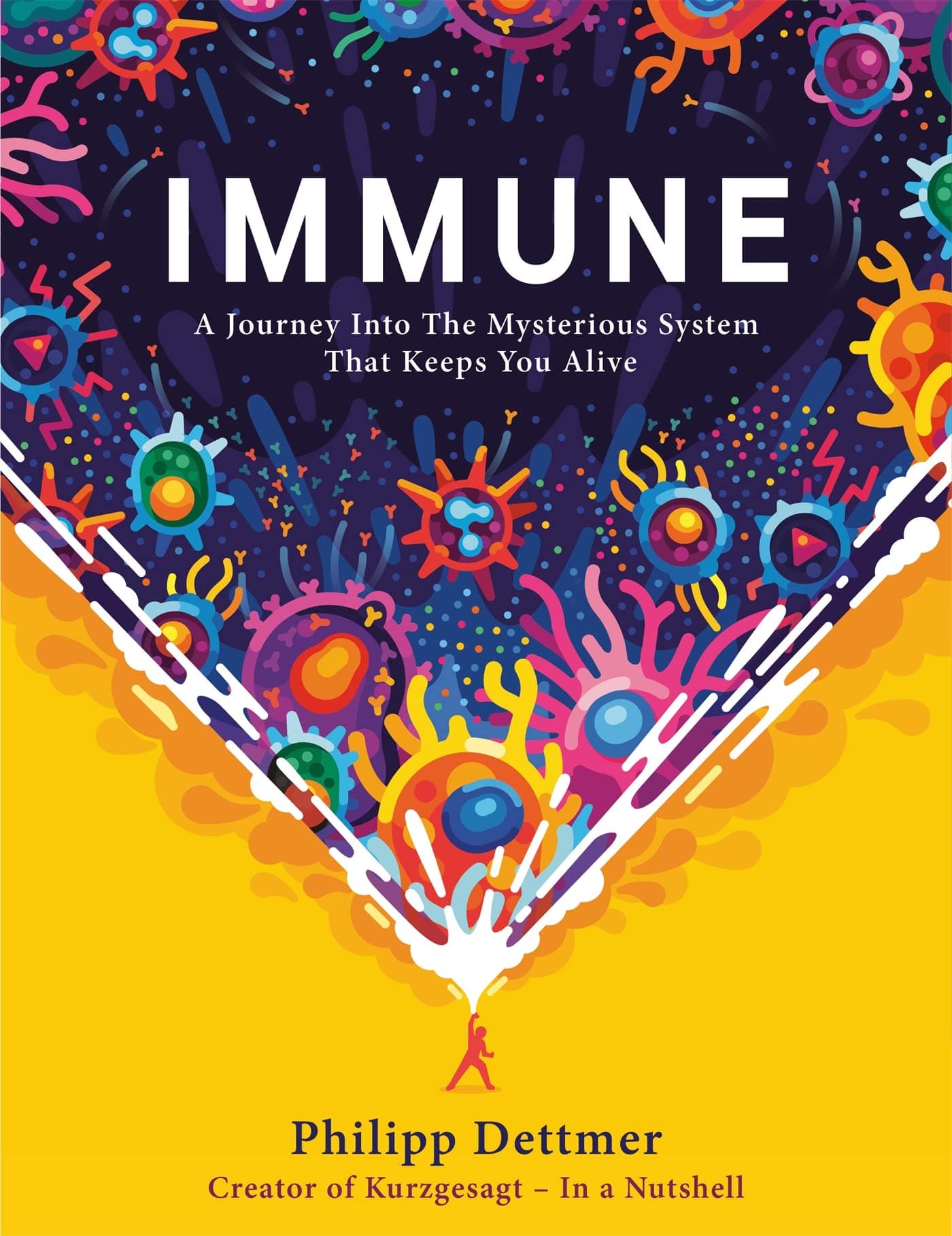 IMMUNE: A JOURNEY INTO THE MYSTERIOUS SYSTEM THAT KEEPS YOU ALIVE