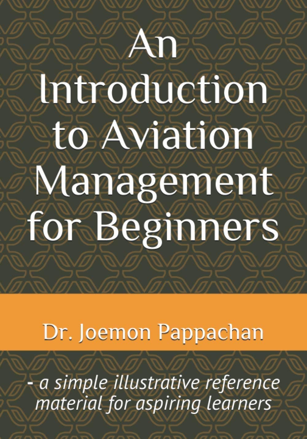 An Introduction to Aviation Management for Beginners: - a simple illustrative reference material for aspiring fresh learners Paperback – September 21, 2020