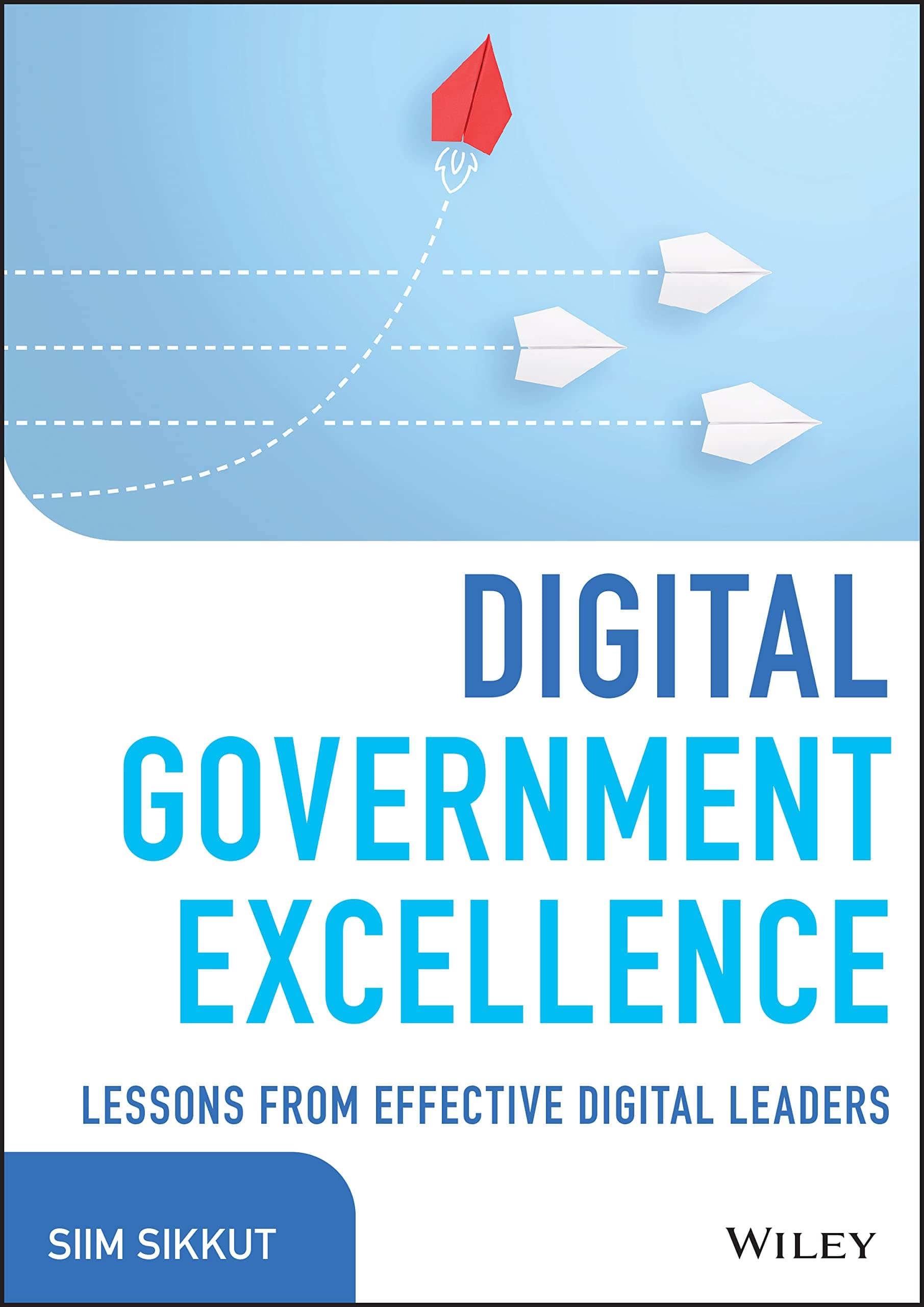 WILEY Digital Government Excellence: Lessons from Effective Digital Leaders