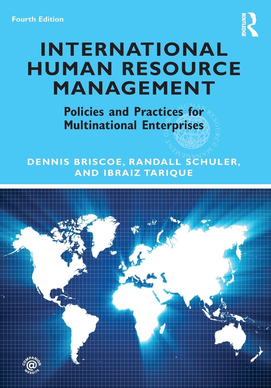 International Human Resource Management: Policies and Practices for Multinational Enterprises (Global HRM) 4th Edition