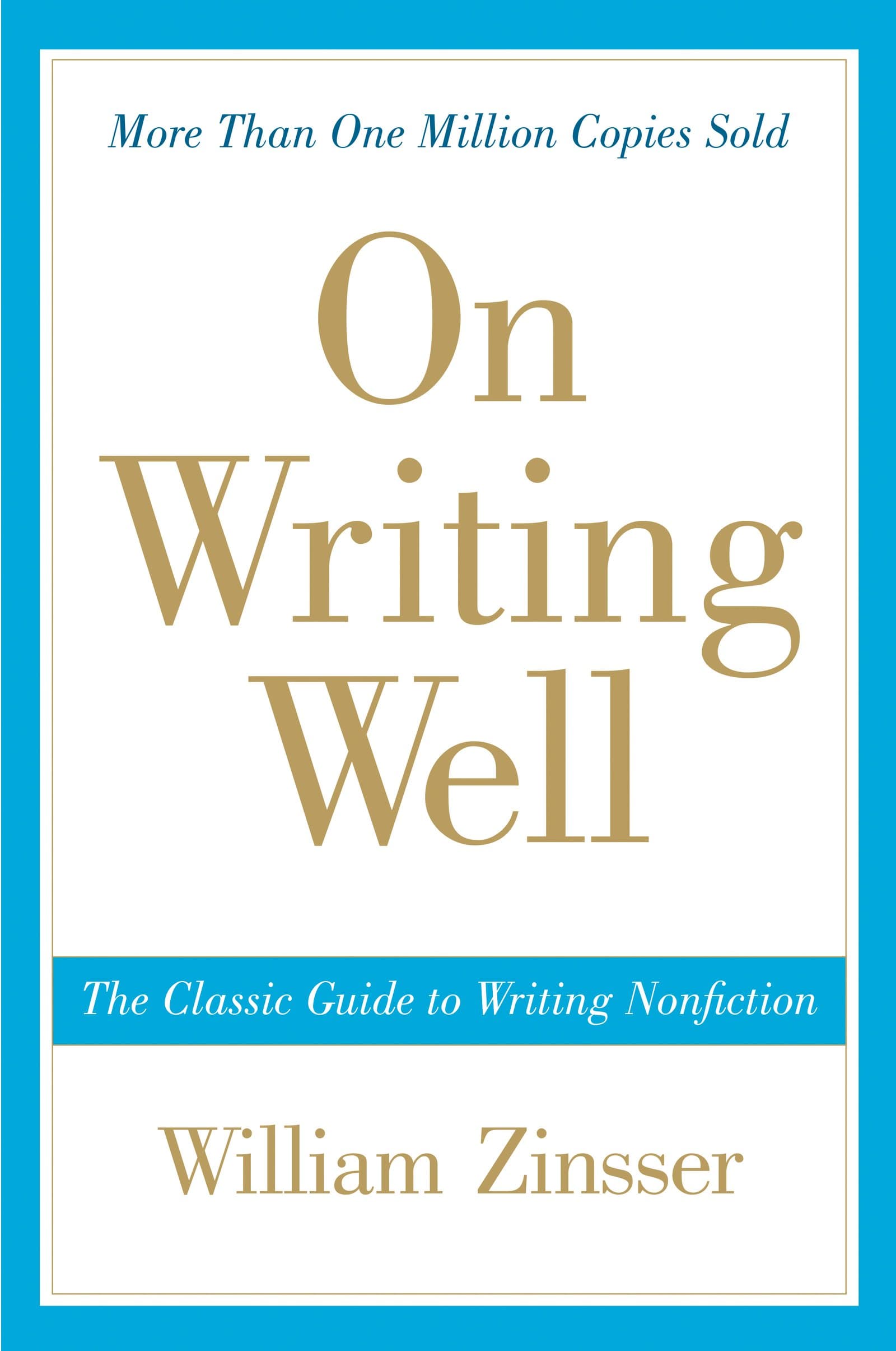 On Writing Well, 30th Anniversary Edition: The Classic Guide to Writing Nonfiction