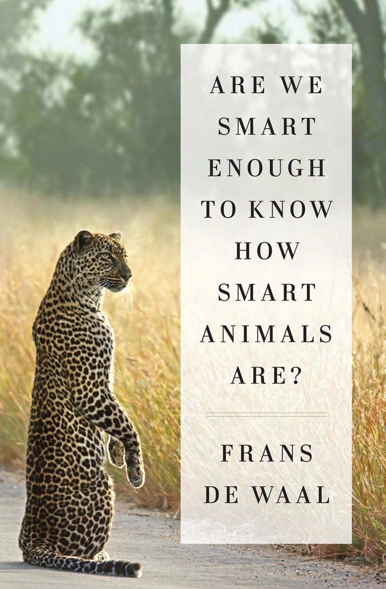 Are We Smart Enough to Know How Smart Animals Are? 1st Edition