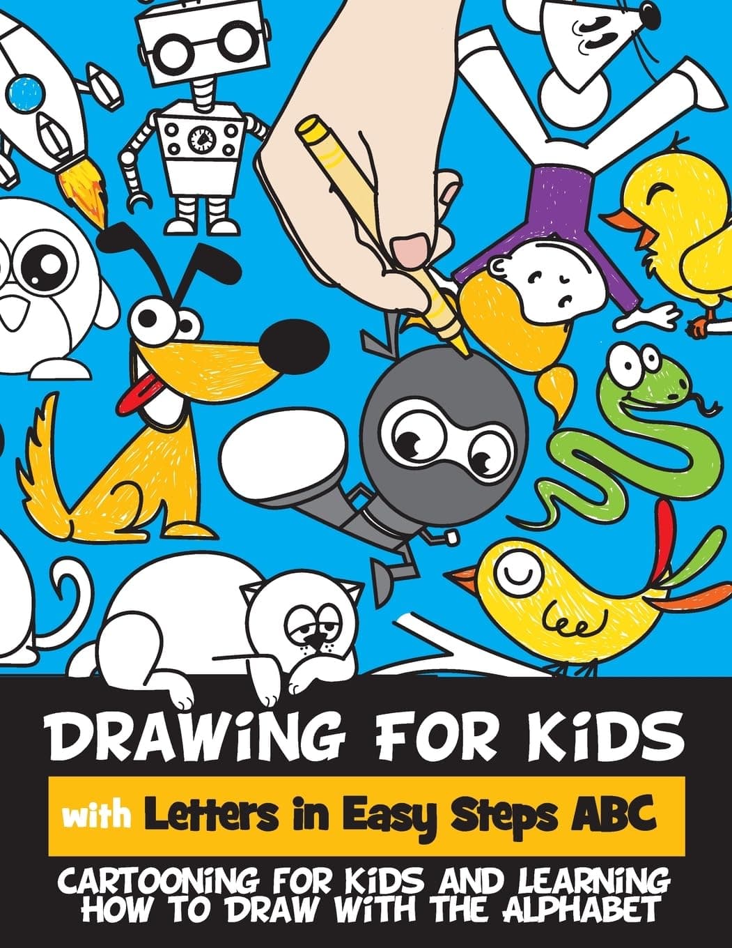 Drawing for Kids with Letters in Easy Steps ABC: Cartooning and Learning How to Draw the Alphabet