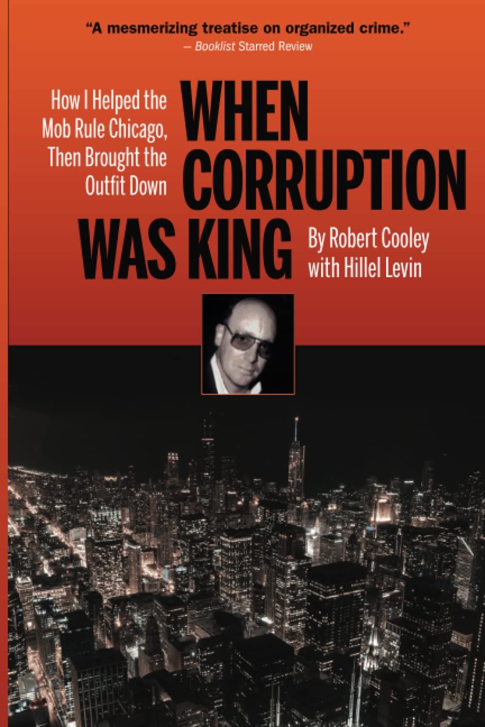 When Corruption Was King: How I Helped the Mob Rule Chicago, Then Brought the Outfit Down Paperback – November 3, 2021