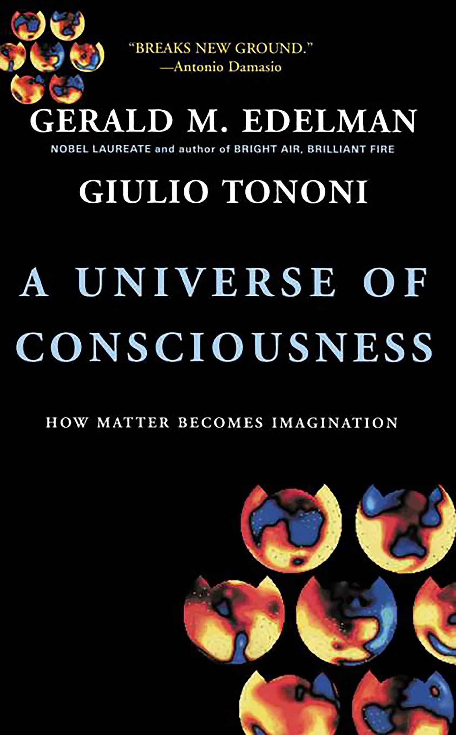 A Universe Of Consciousness: How Matter Becomes Imagination
