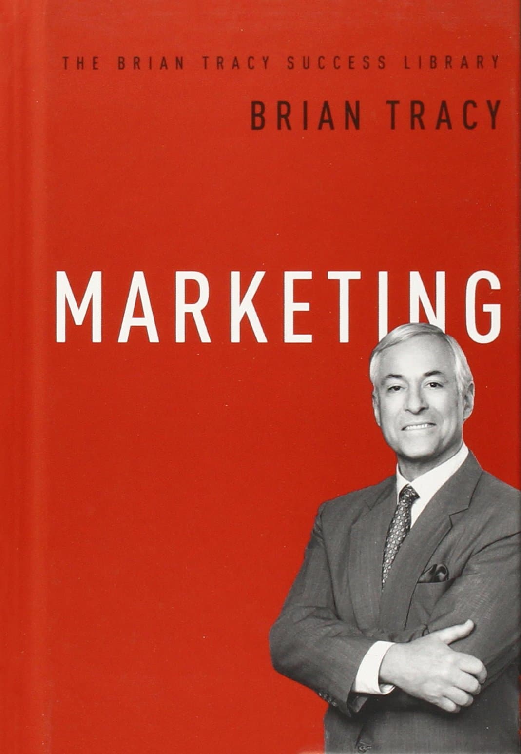 Marketing (The Brian Tracy Success Library)