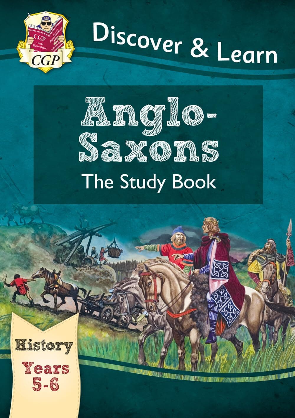 KS2 Discover & Learn: History - Anglo-Saxons Study Book, Year 5 & 6 (CGP KS2 History)