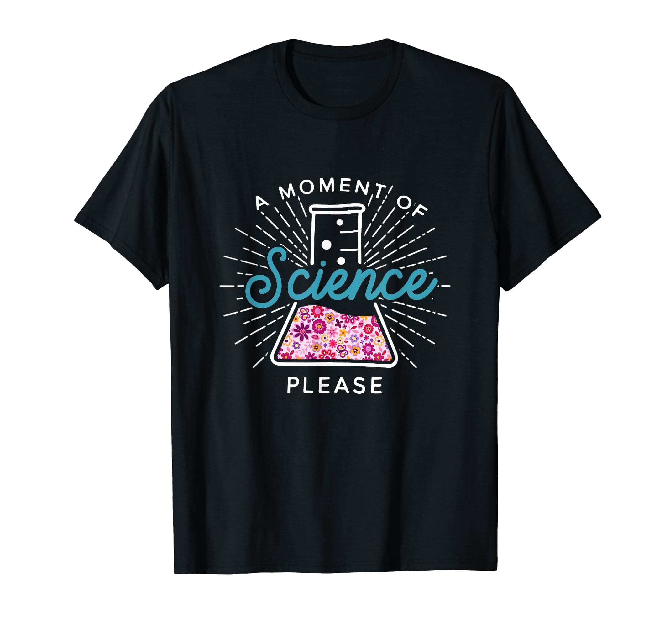Science Please Scientist Science Teacher GiftA Moment Of Science Please Scientist Science Teacher Gift T-ShirtOEKO-TEX STANDARD 100