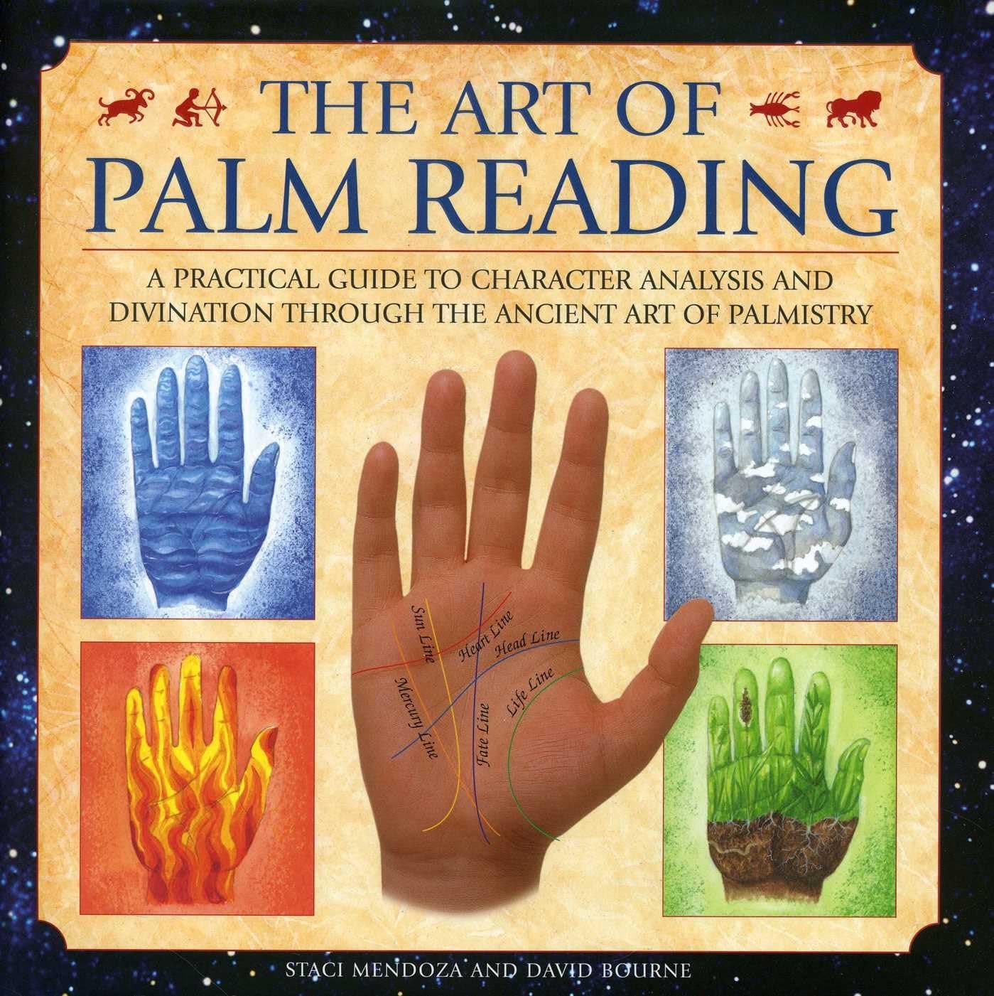The Art of Palm Reading: A Practical Guide to Character Analysis and Divination Through the Ancient Art of Palm Reading: A Practical Guide to ... Through the Ancient Art of Palmistry