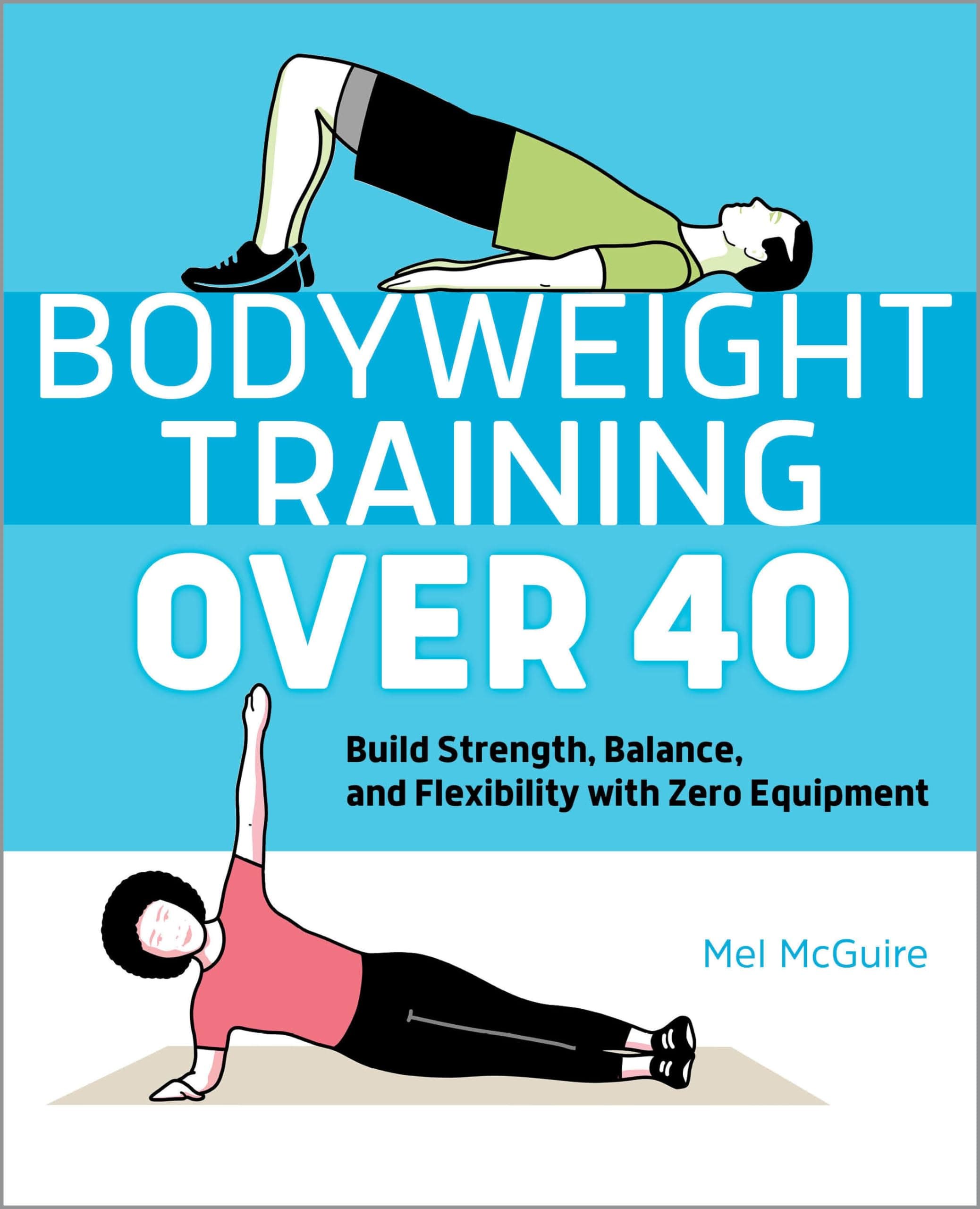 Bodyweight Training Over 40: Build Strength, Balance, and Flexibility with Zero Equipment