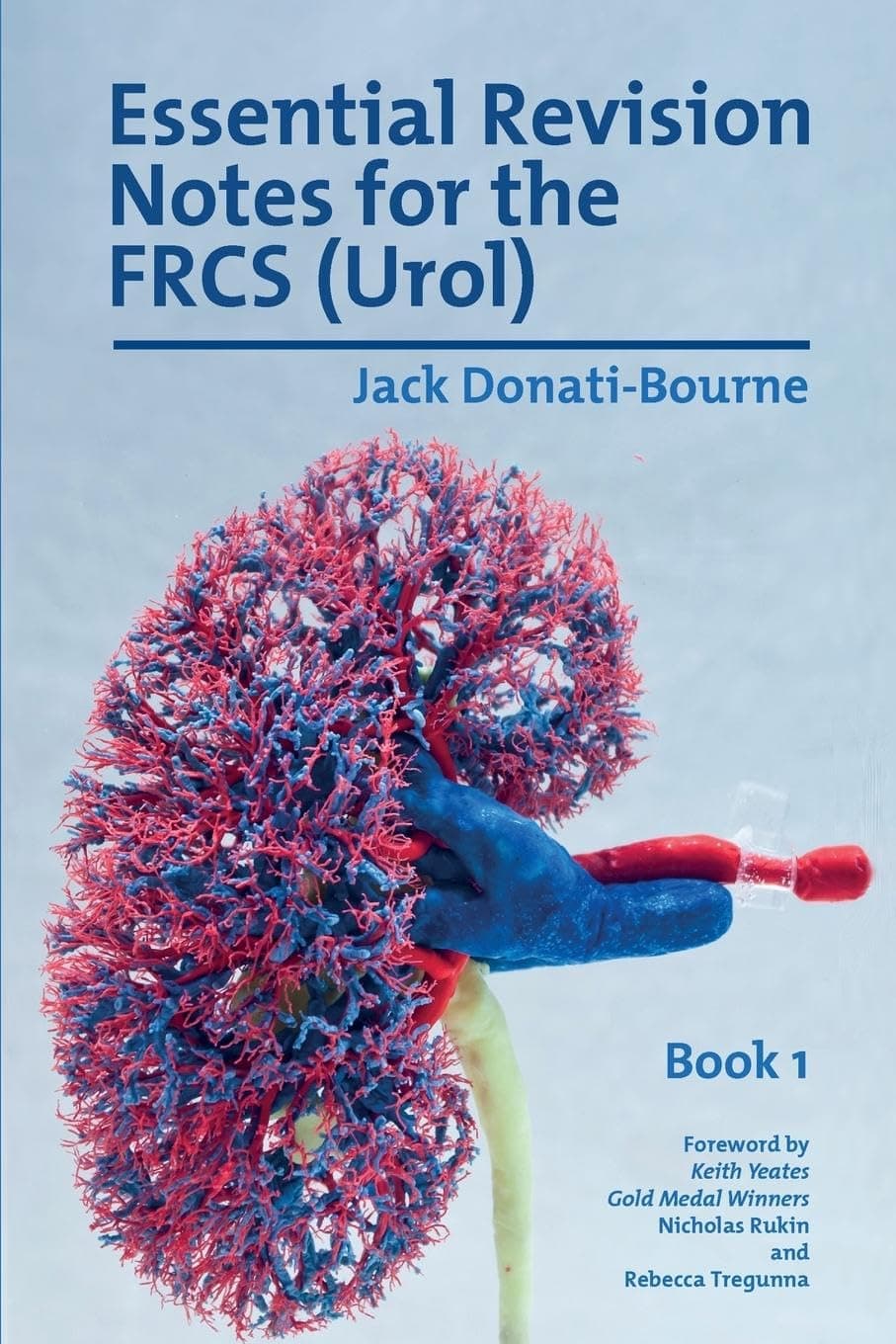 Libri Publishing Ltd Essential Revision Notes for the FRCS (Urol) - Book 1: The essential revision book for candidates preparing for the Intercollegiate FRCS (Urol) Exam