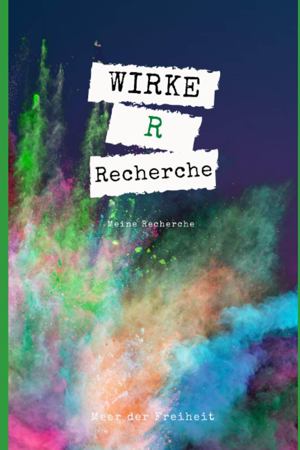 W.I.R.K.E. - Recherche: Notizbuch der Serie W.I.R.K.E. - Teil R - Recherche mit Index und Ausfüllhilfe