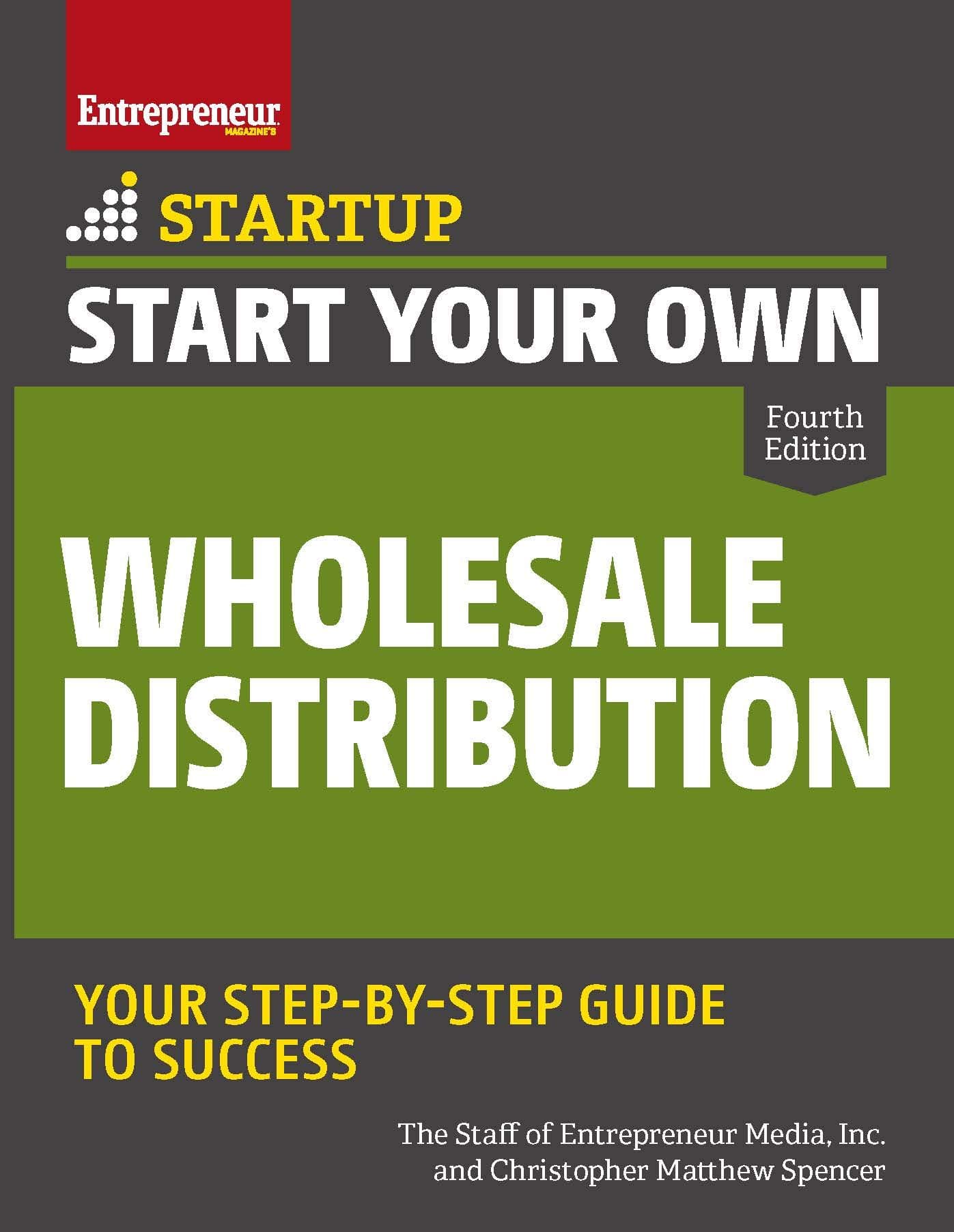 Start Your Own Wholesale Distribution Business: Your Step-By-Step Guide to Success (Startup)