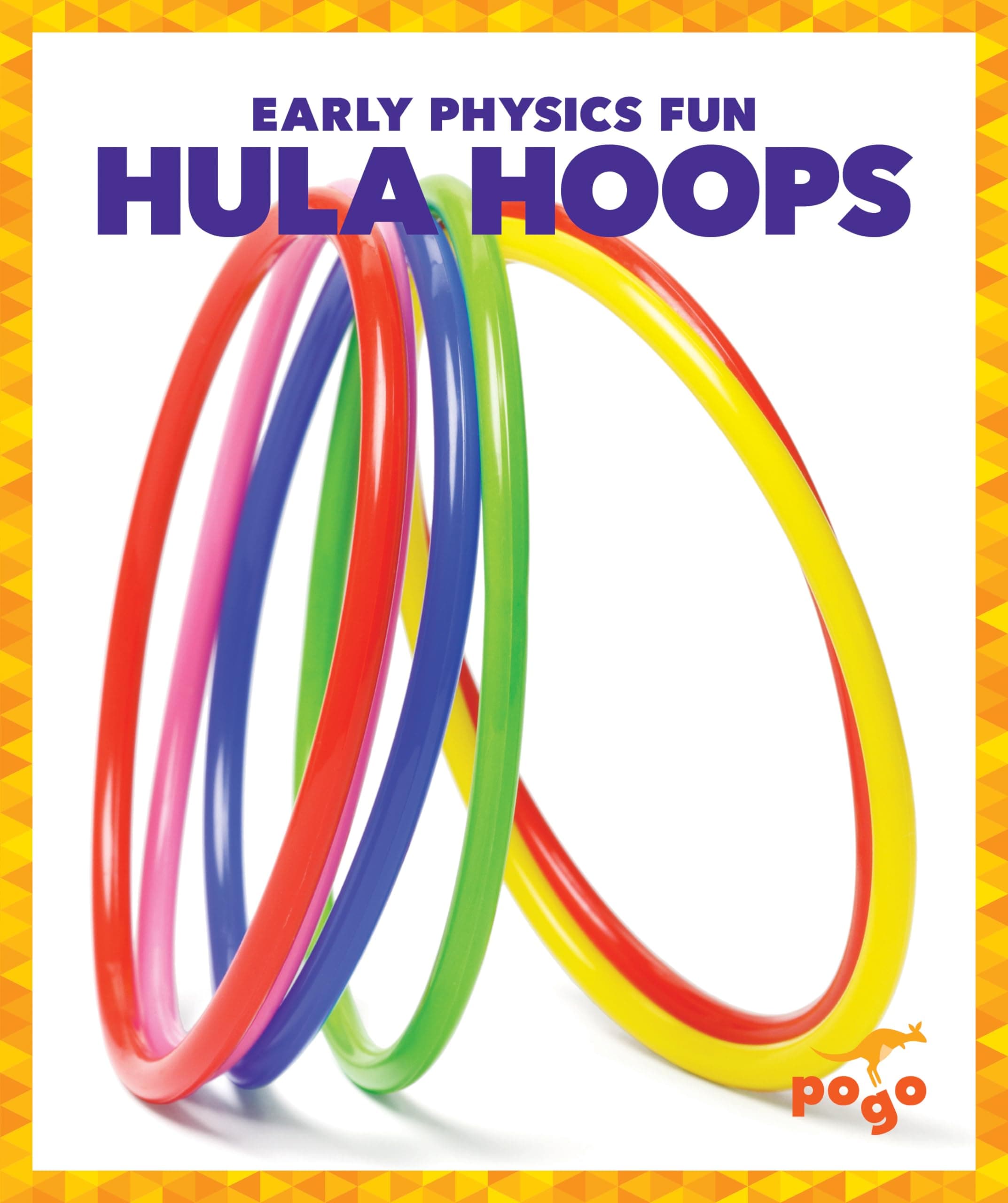 Hula Hoops (Pogo: Early Physics Fun) Library Binding – January 1, 2016