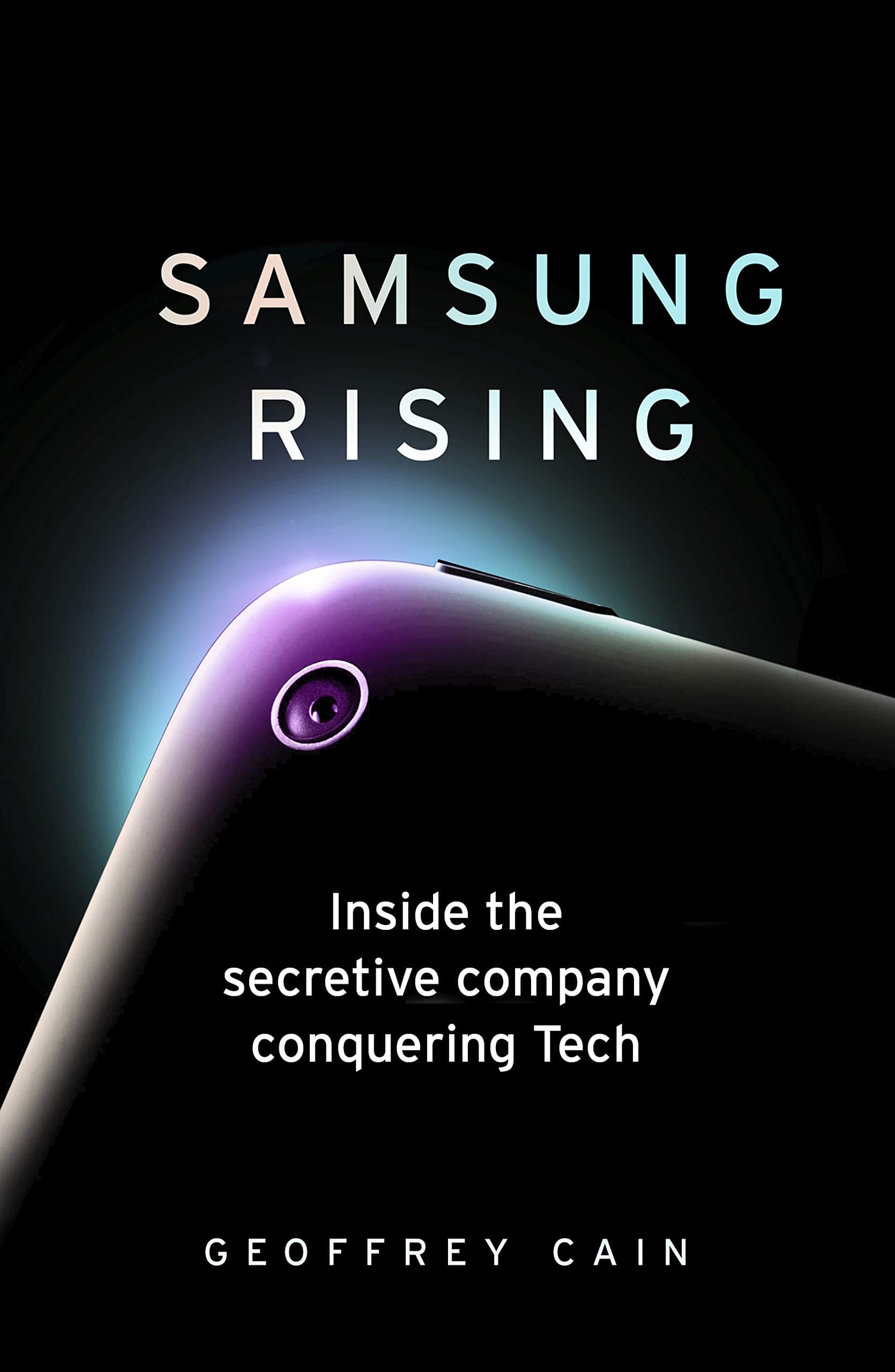 Samsung Rising: Inside the secretive company conquering Tech