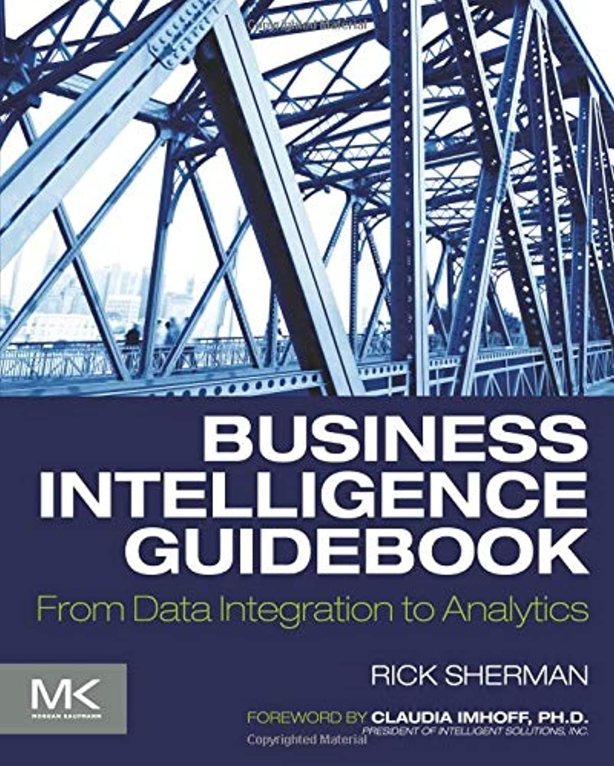 Morgan Kaufmann Business Intelligence Guidebook: From Data Integration to Analytics