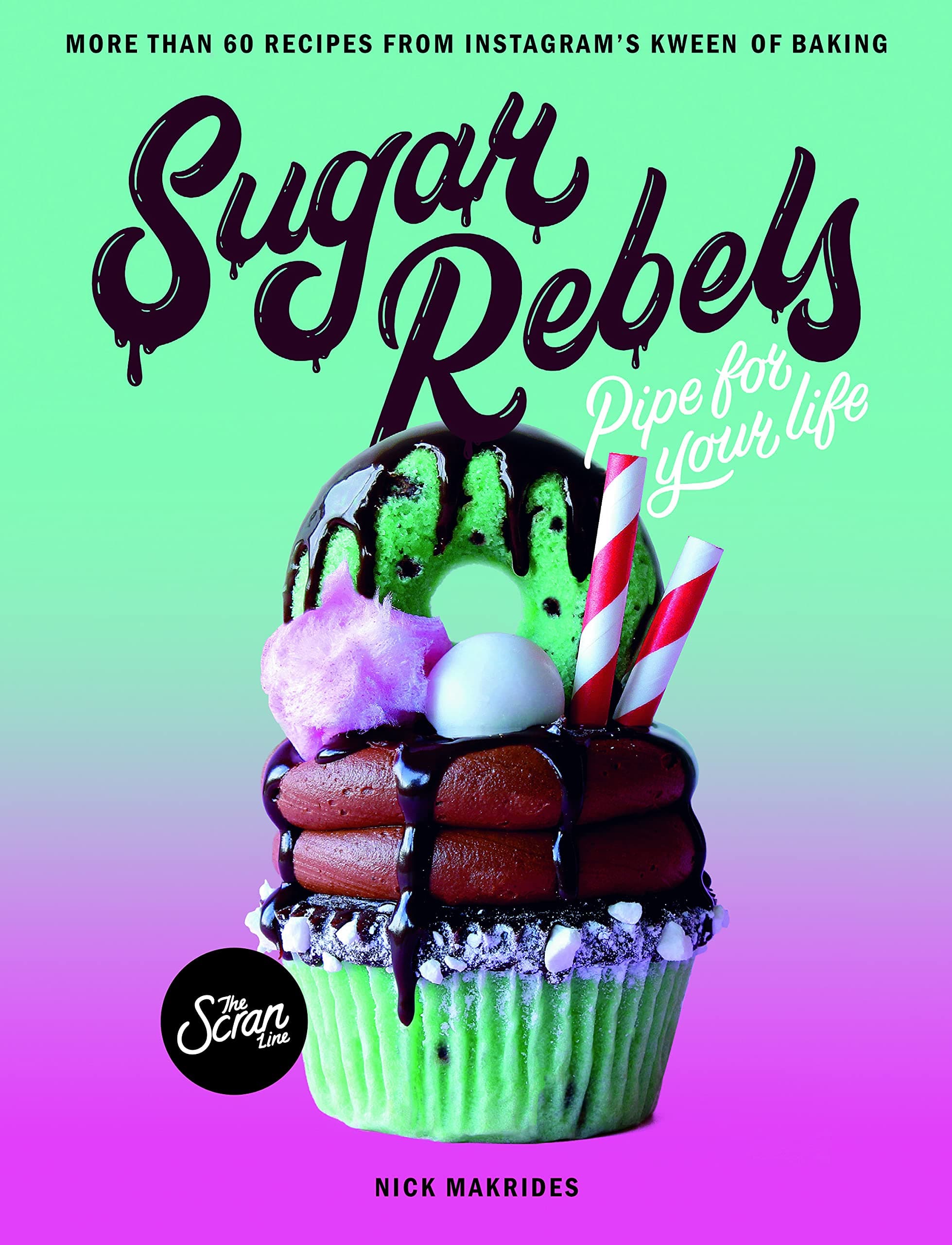 Sugar Rebels: Pipe For Your Life – More than 60 Recipes from Instagram's Kween of Baking Kindle Edition