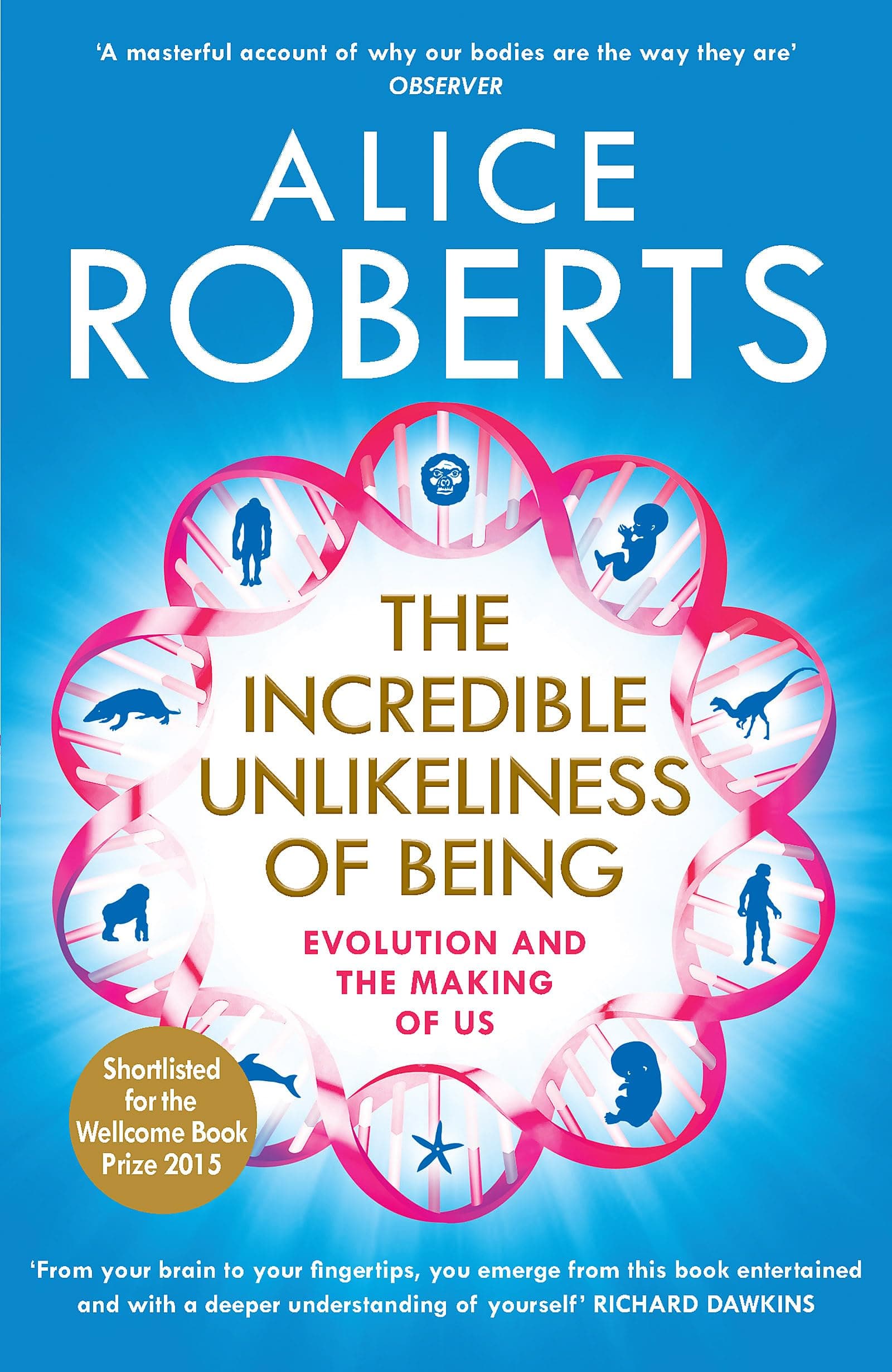 Heron Books The Incredible Unlikeliness of Being: Evolution and the Making of Us