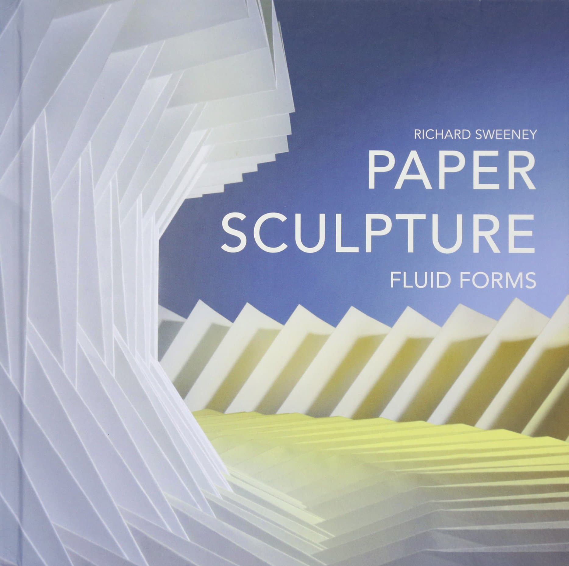 Paper Sculpture: Fluid Forms Hardcover – September 1, 2016