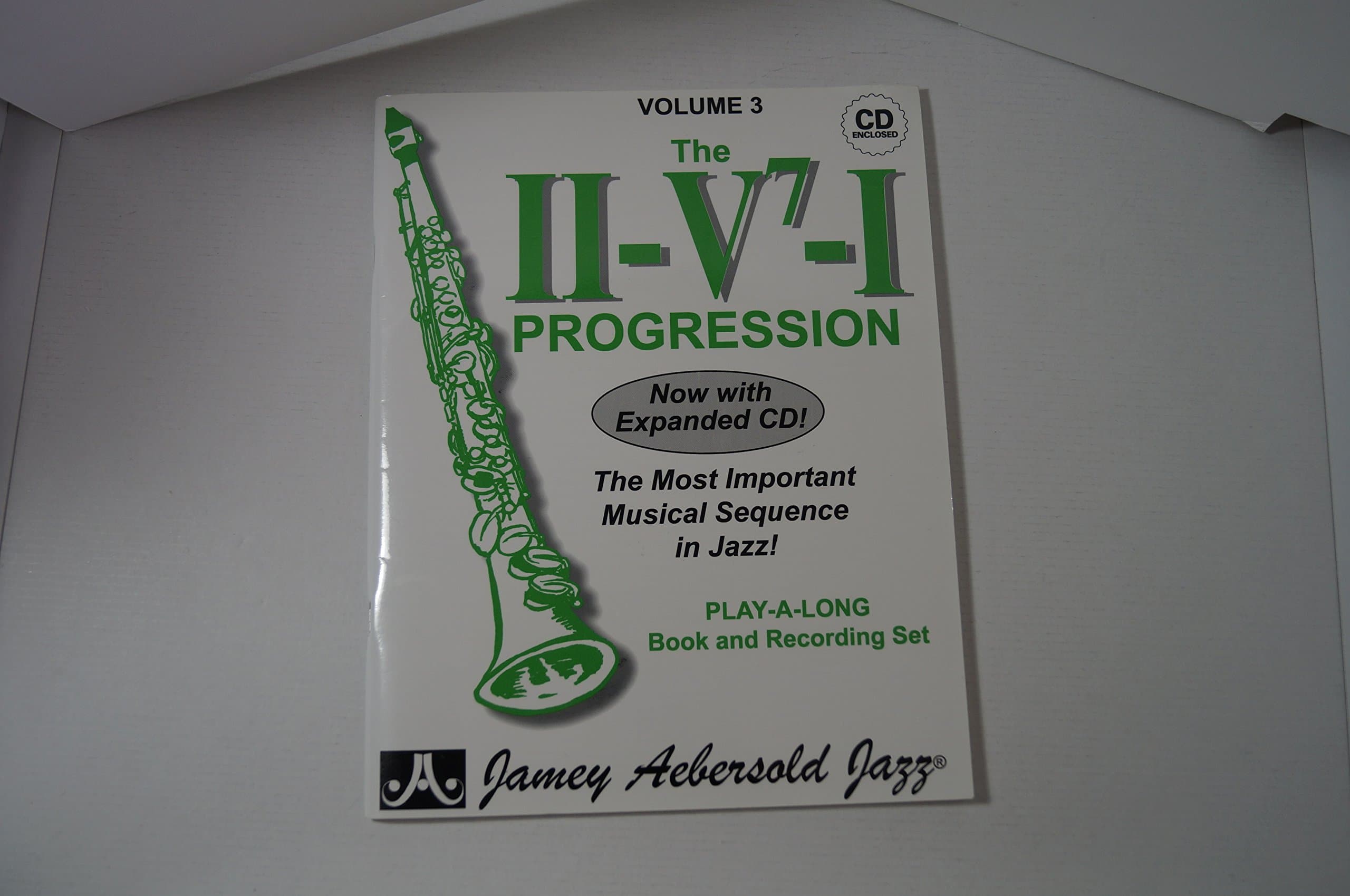 The II-V7-I Progression: The Most Important Musical Sequence in Jazz, Vol. 3 (CD included)