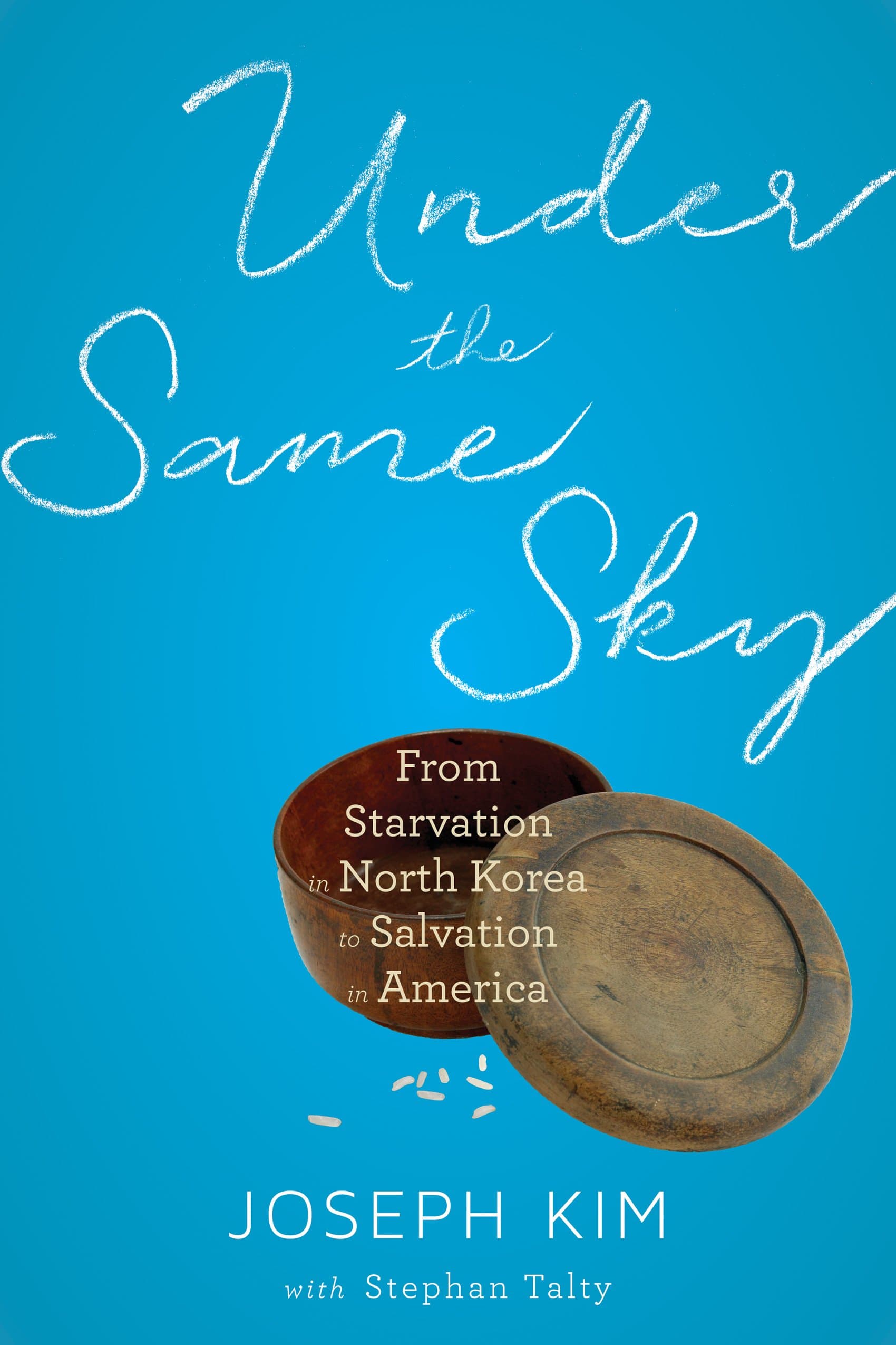 Under the Same Sky: From Starvation in North Korea to Salvation in America Hardcover – January 1, 2015