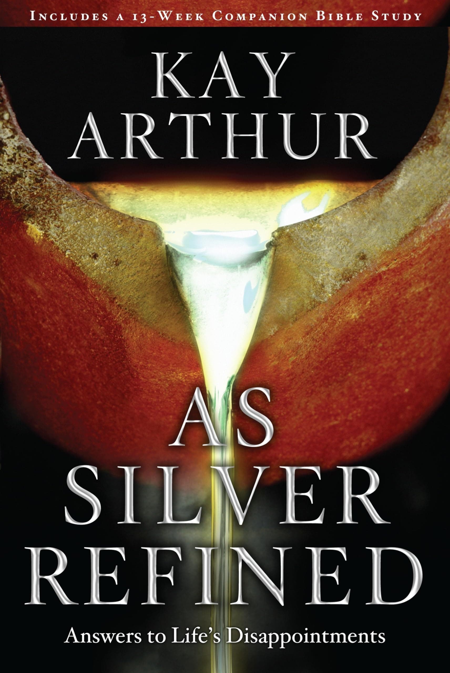 - As Silver Refined: Answers to Life's Disappointments