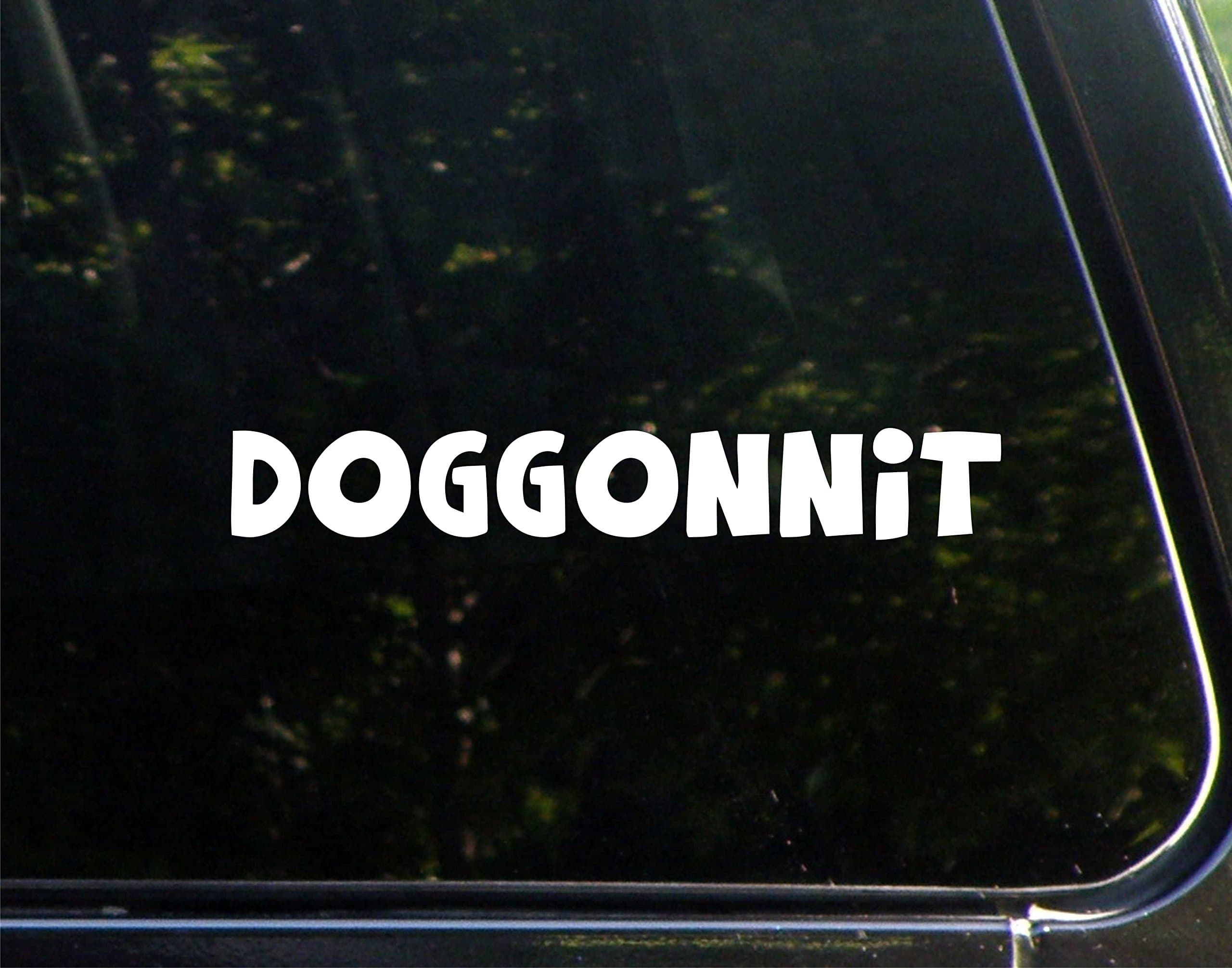 DOGGONNIT - 8-3/4" x 1-1/4" - Decal Sticker for Cell Phones,Windows, Bumpers, Laptops, Glassware etc.