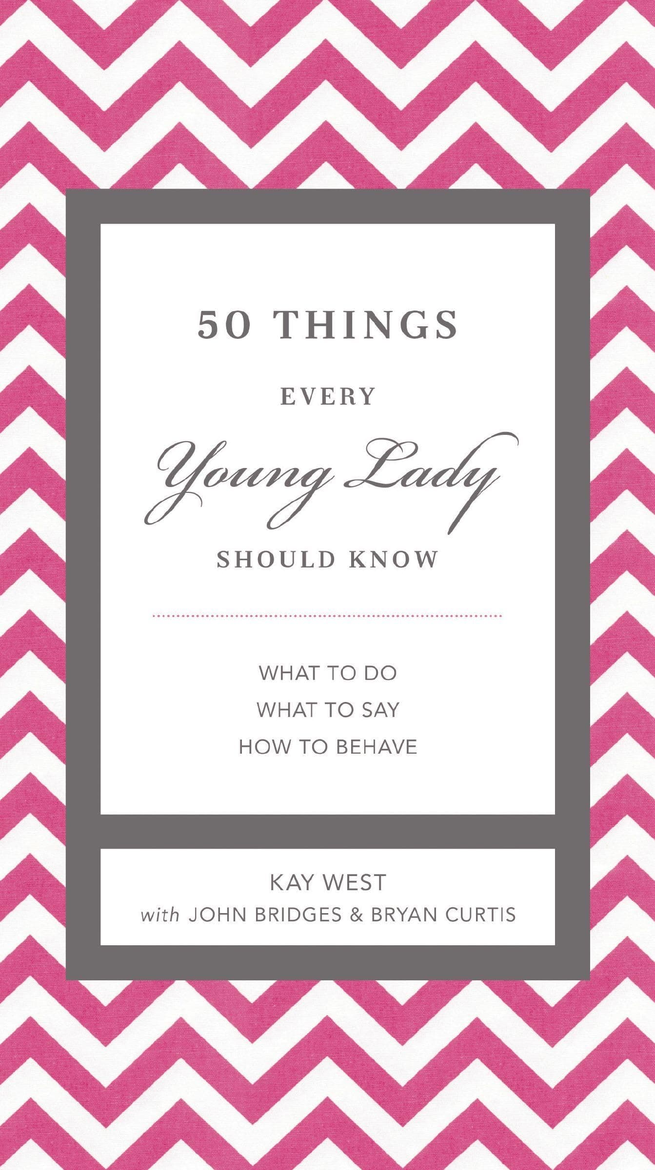 50 Things Every Young Lady Should Know: What to Do, What to Say, and How to Behave (The GentleManners Series)