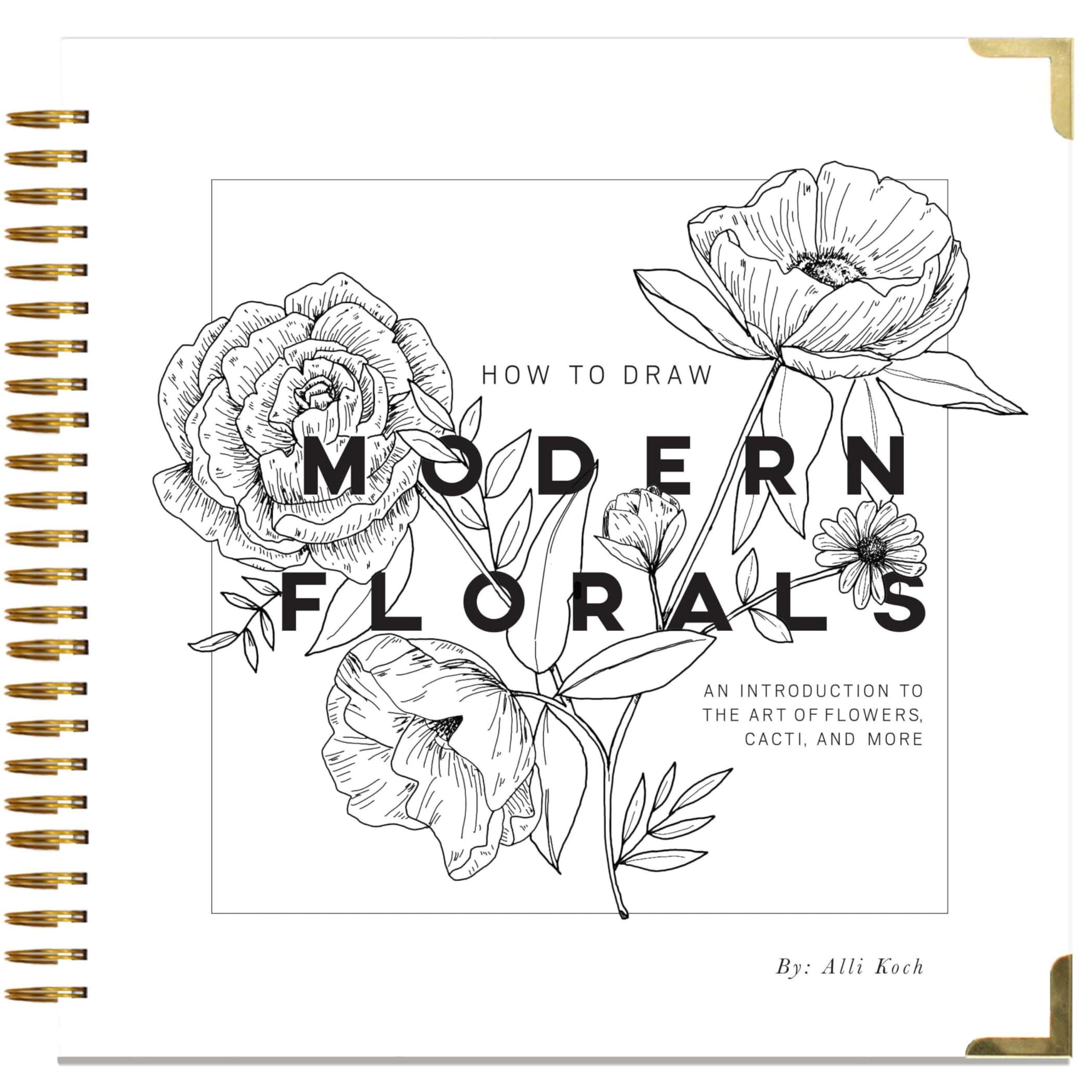 How To Draw Modern Florals: an Introduction to the Art of Flowers, Cacti, and More