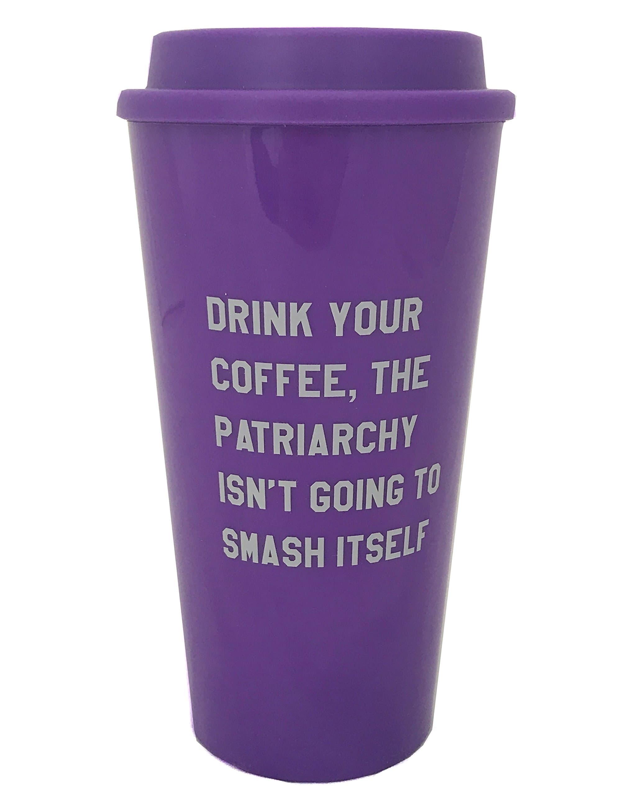 Drink Your Coffee, The Patriarchy Isn't Going to Smash Itself Feminist 16 oz Travel Mug in Purple with Dove Grey Lettering