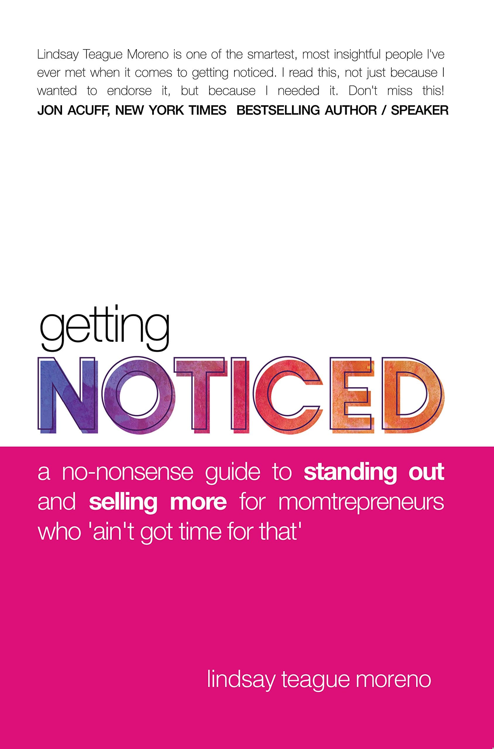 Getting Noticed: A No-Nonsense Guide to Standing Out and Selling More for Momtrepreneurs Who Ain't Got Time for That