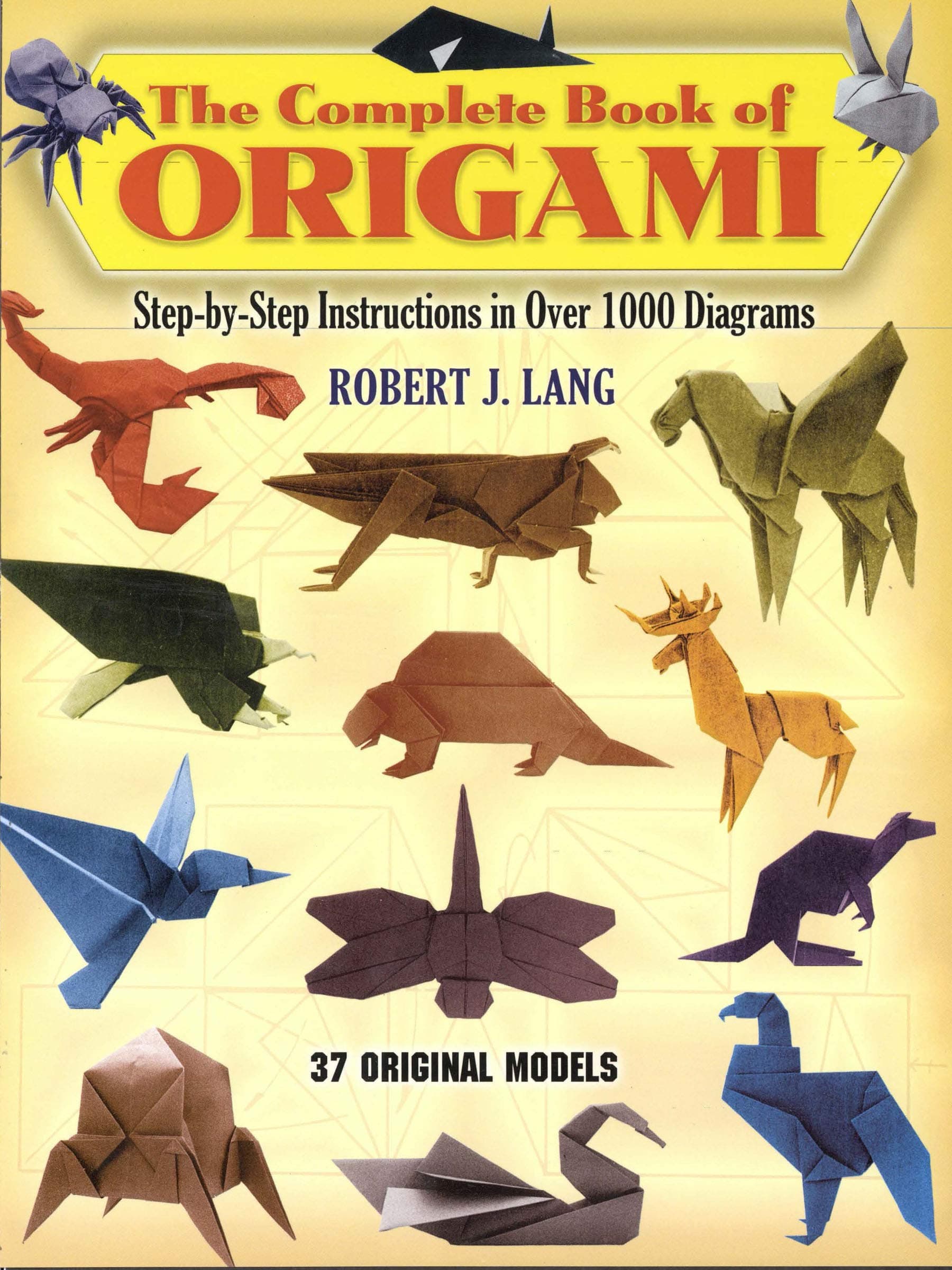 The Complete Book of Origami: Step-By-Step Instructions in over 1000 Diagrams/37 Original Models (Dover Origami Papercraft)