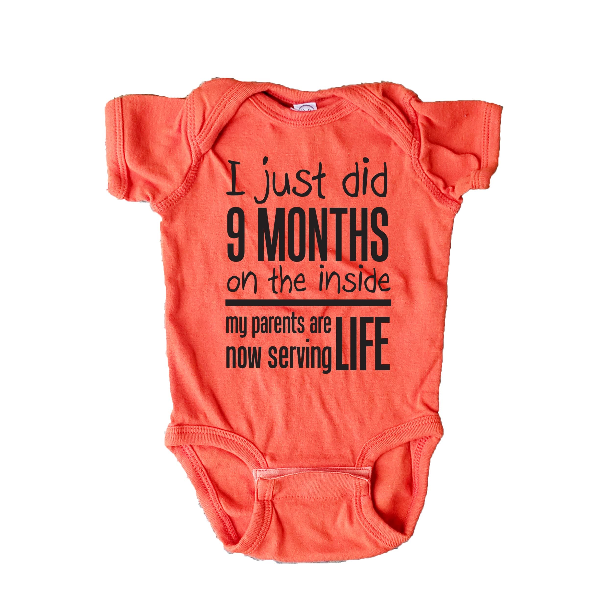 I Just Did 9 Months On The Inside - My Parents Are Now Serving Life Funny Baby Shirt