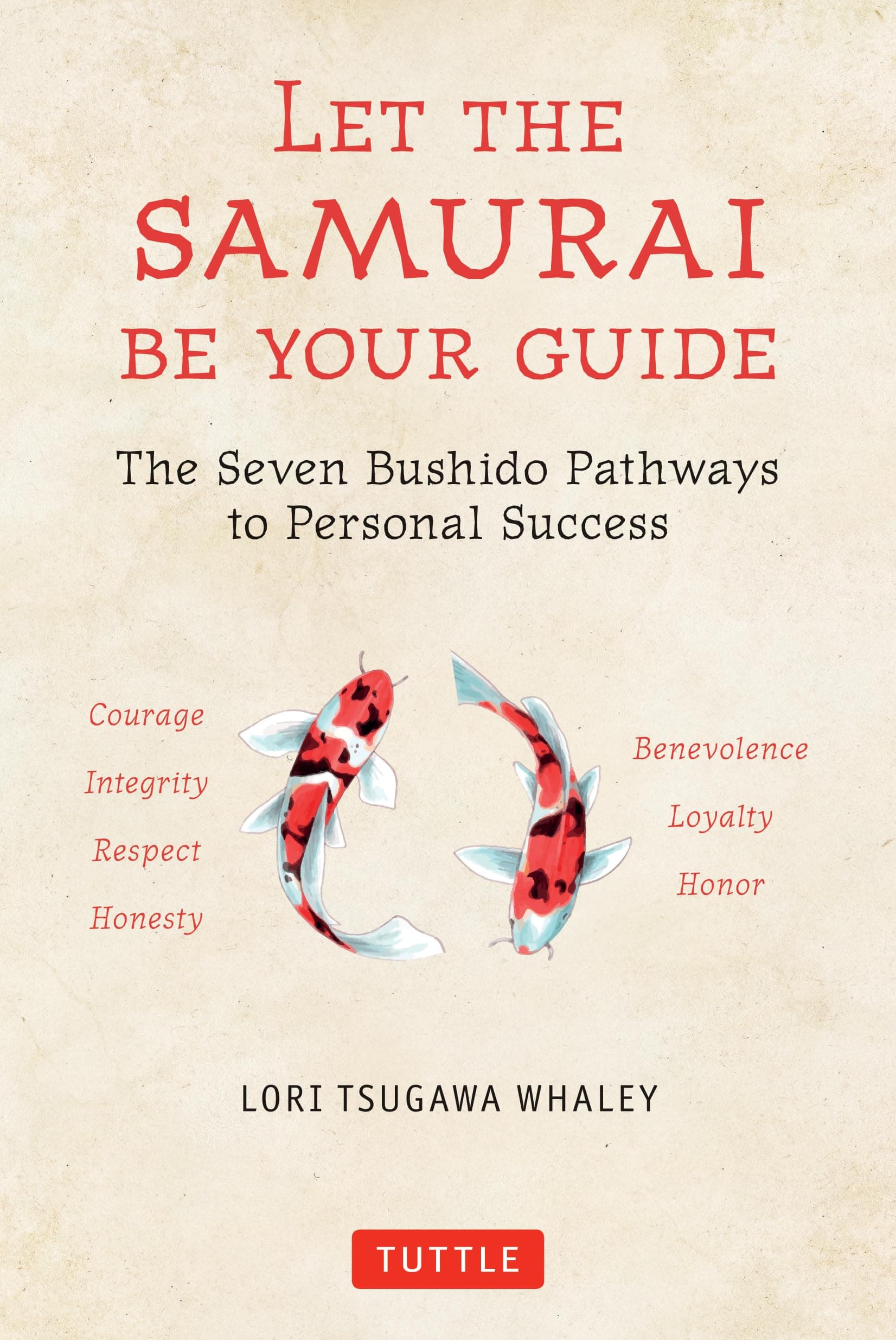 Let the Samurai Be Your Guide: The Seven Bushido Pathways to Personal Success