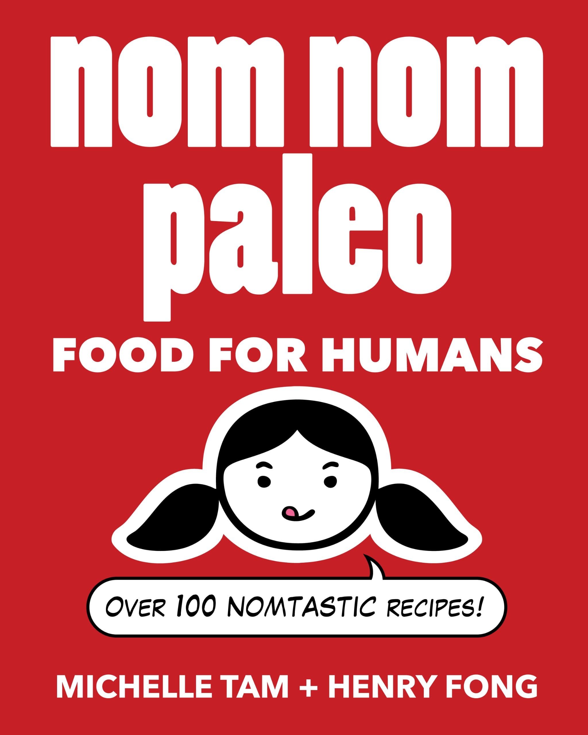 Nom Nom Paleo: Food for Humans (Volume 1)