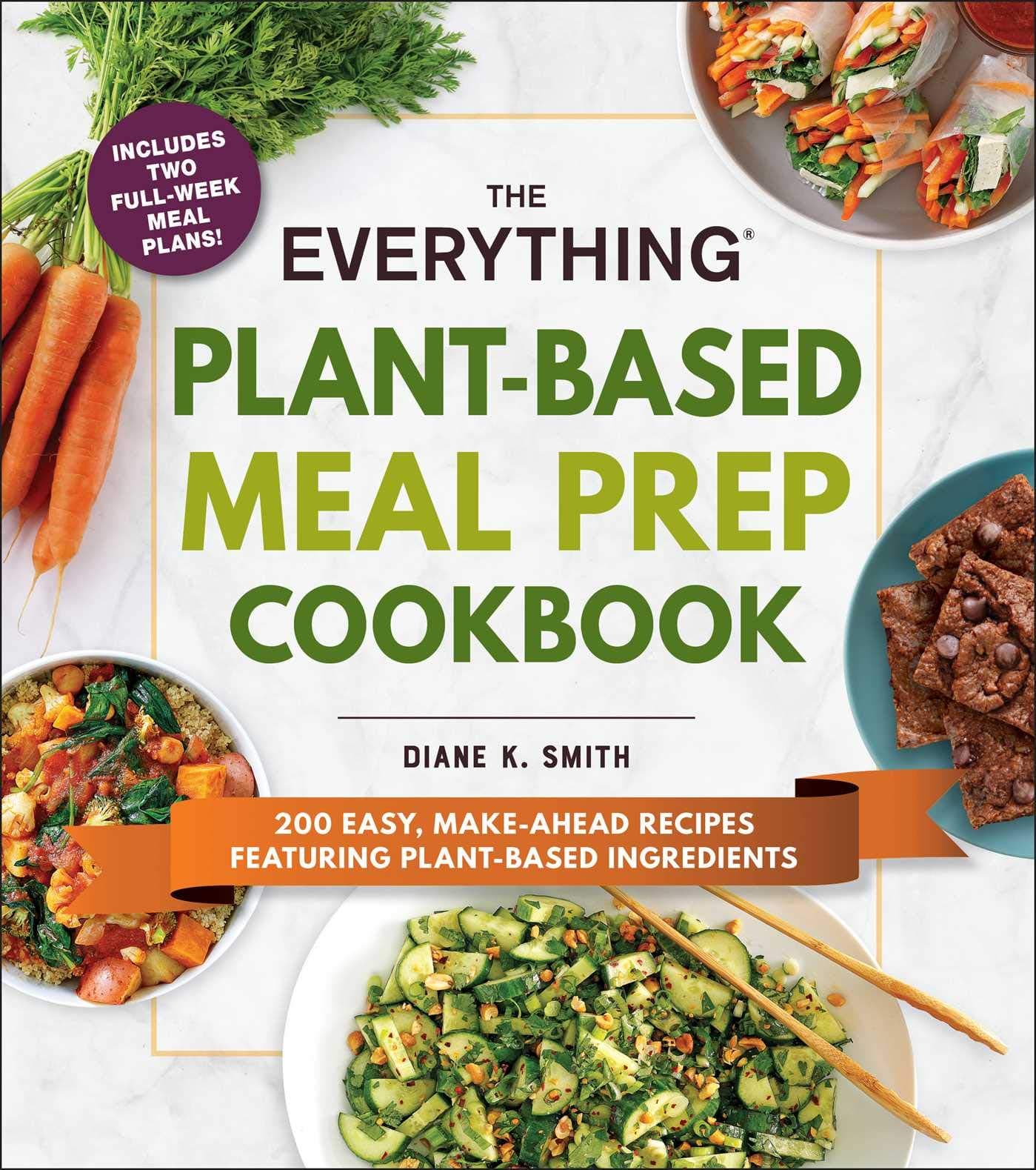 The Everything Plant-Based Meal Prep Cookbook: 200 Easy, Make-Ahead Recipes Featuring Plant-Based Ingredients (Everything® Series) Paperback – November 17, 2020