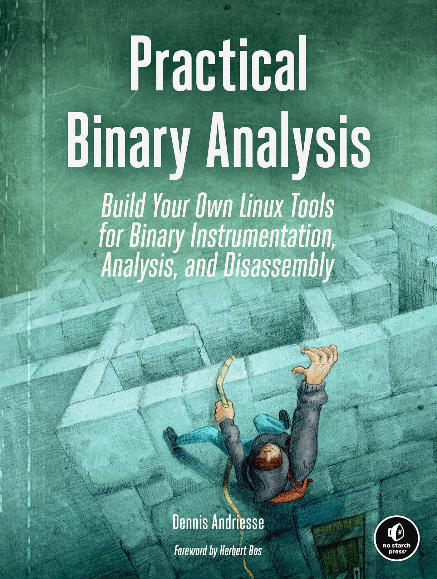 No Starch Press Practical Binary Analysis: Build Your Own Linux Tools for Binary Instrumentation, Analysis, and Disassembly
