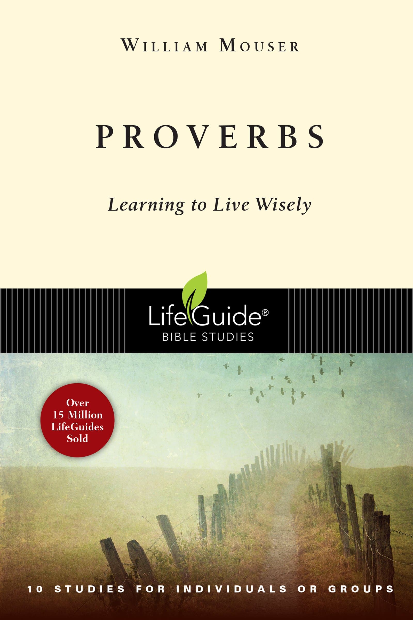 Proverbs: Learning to Live Wisely (LifeGuide® Bible Studies)